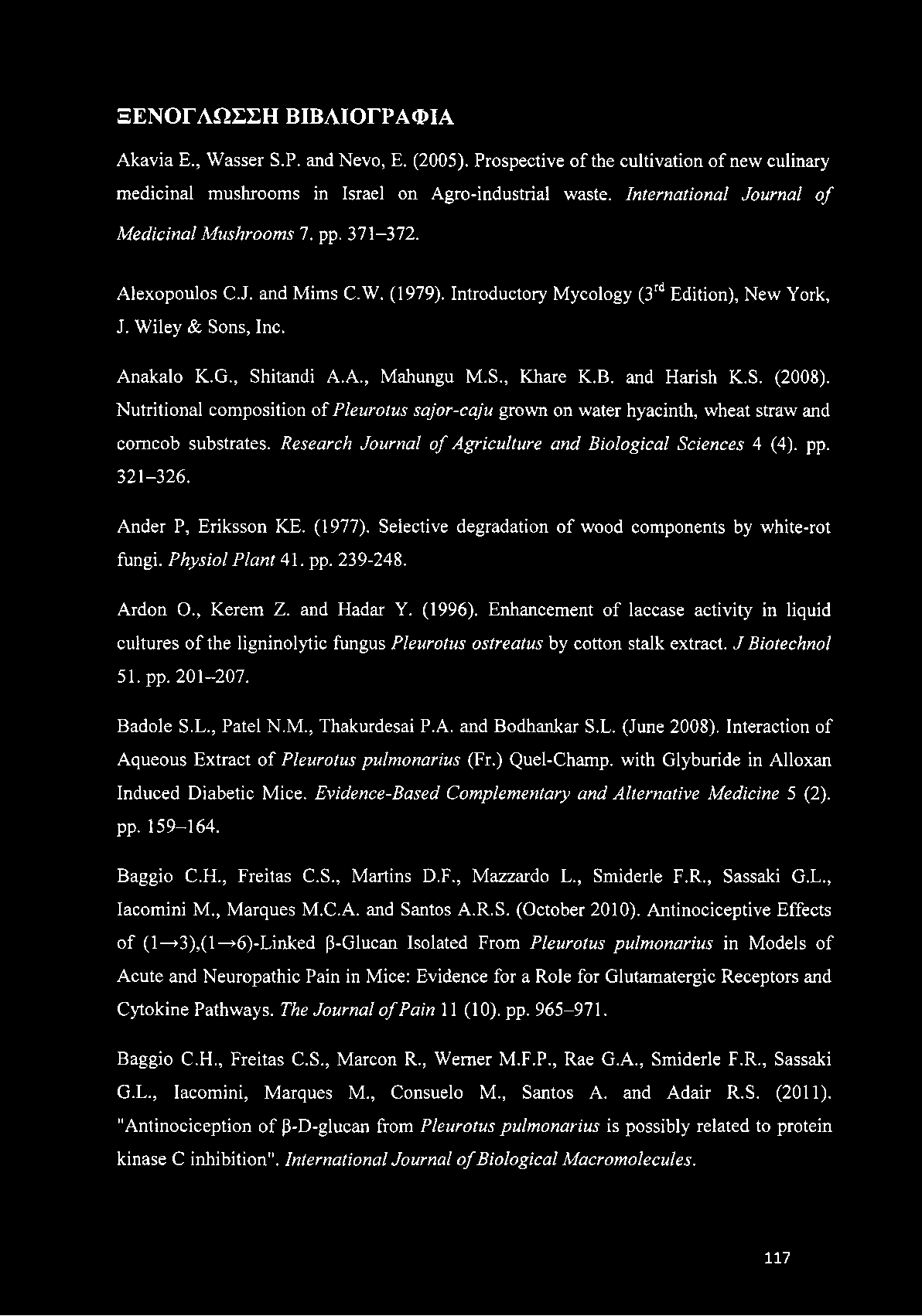 S., Khare K.B. and Harish K.S. (2008). Nutritional composition of Pleurotus sajor-caju grown on water hyacinth, wheat straw and corncob substrates.