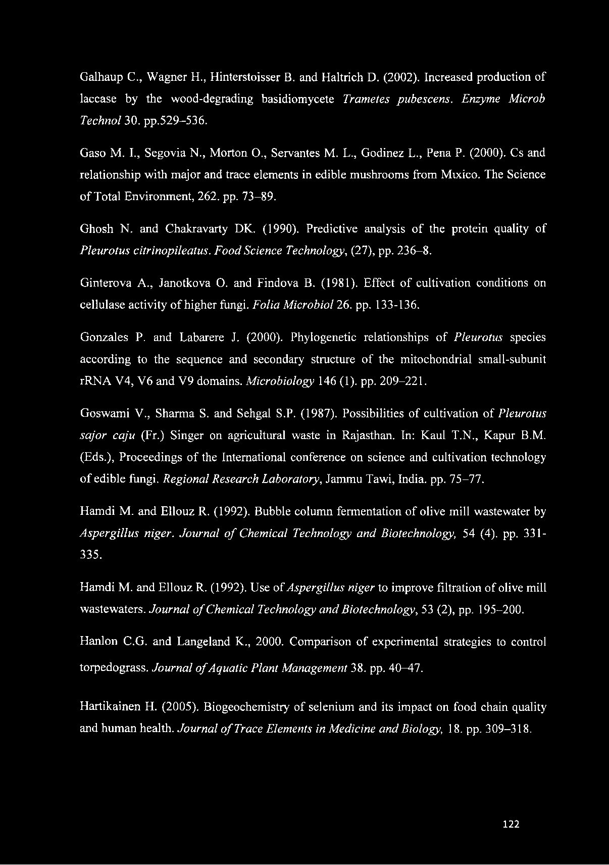 73-89. Ghosh N. and Chakravarty DK. (1990). Predictive analysis of the protein quality of Pleurotus citrinopileatus. Food Science Technology, (27), pp. 236-8. Ginterova A., Janotkova O. and Findova B.