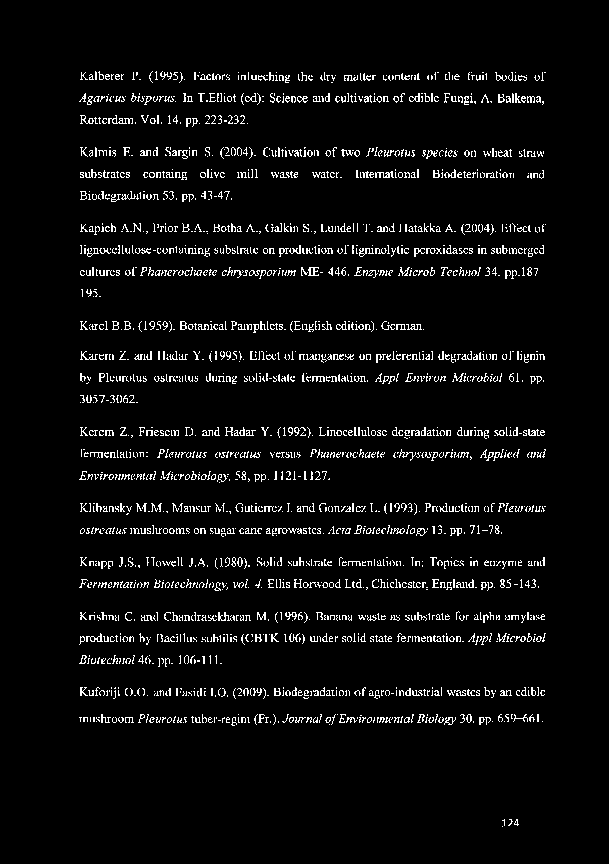 43-47. Kapich A.N., Prior B.A., Botha A., Galkin S., Lundell T. and Hatakka A. (2004).