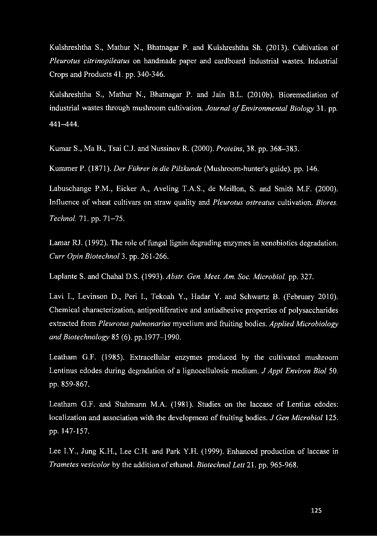 , Ma B., Tsai C.J. and Nussinov R. (2000). Proteins, 38. pp. 368-383. Kummer P. (1871). Der Führer in die Pilzkunde (Mushroom-hunter's guide), pp. 146. Labuschange P.M., Eicker A., Aveling T.A.S.