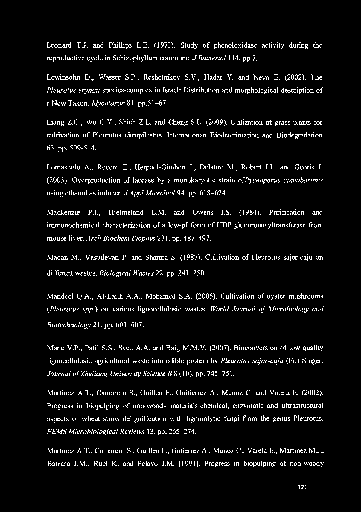 L. (2009). Utilization of grass plants for cultivation of Pleurotus citropileatus. Intemationan Biodeteriotation and Biodegradation 63. pp. 509-514. Lomascolo A., Record E., Herpoel-Gimbert I.