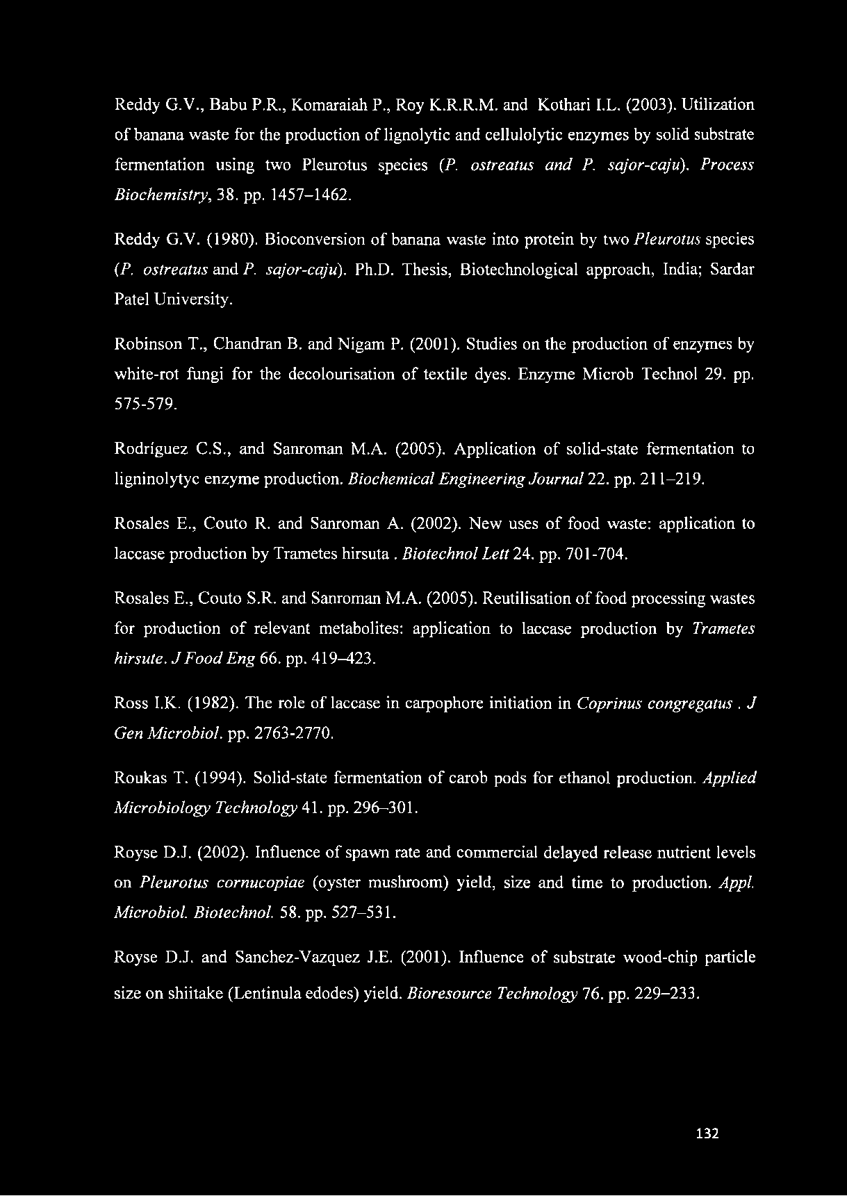 Process Biochemistry, 38. pp. 1457-1462. Reddy G.V. (1980). Bioconversion of banana waste into protein by two Pleurotus species (P. ostreatus and P. sajor-caju). Ph.D.