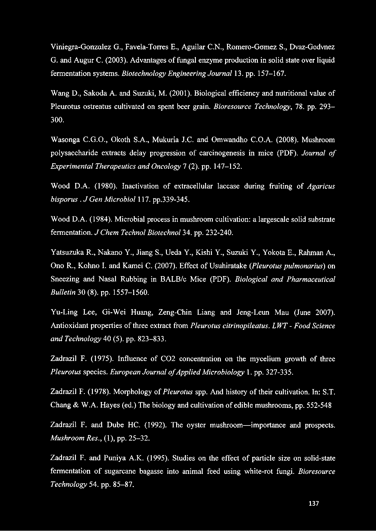 Bioresource Technology, 78. pp. 293-300. Wasonga C.G.O., Okoth S.A., Mukuria J.C. and Omwandho C.O.A. (2008). Mushroom polysaccharide extracts delay progression of carcinogenesis in mice (PDF).