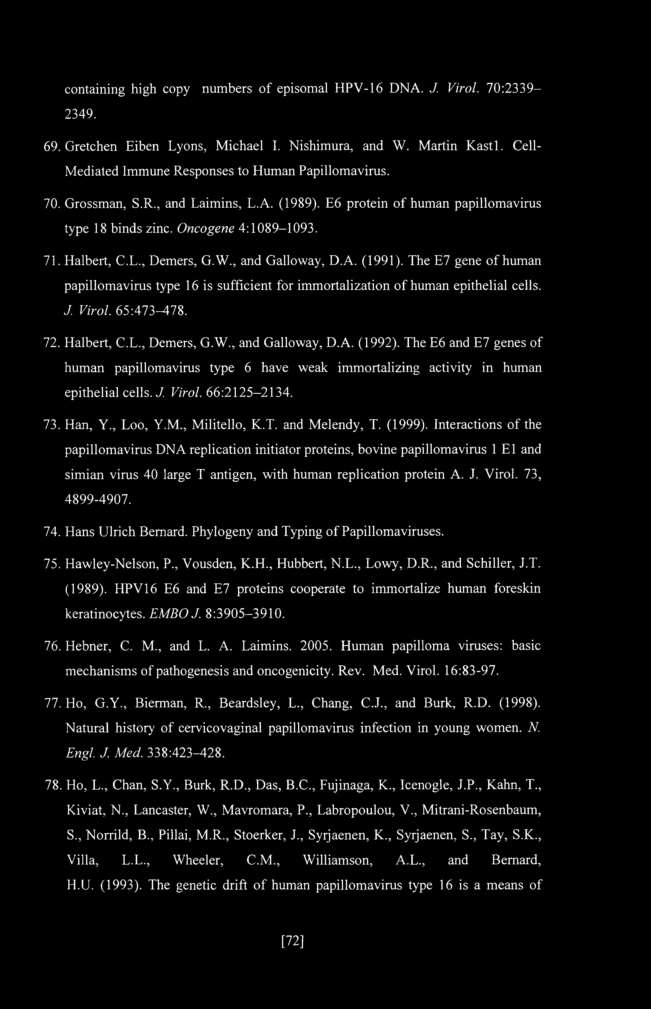 containing high copy numbers of episomal HPV-16 DNA. J. Virol. 70:2339-2349. 69. Gretchen Eiben Lyons, Michael I. Nishimura, and W. Martin Kastl.