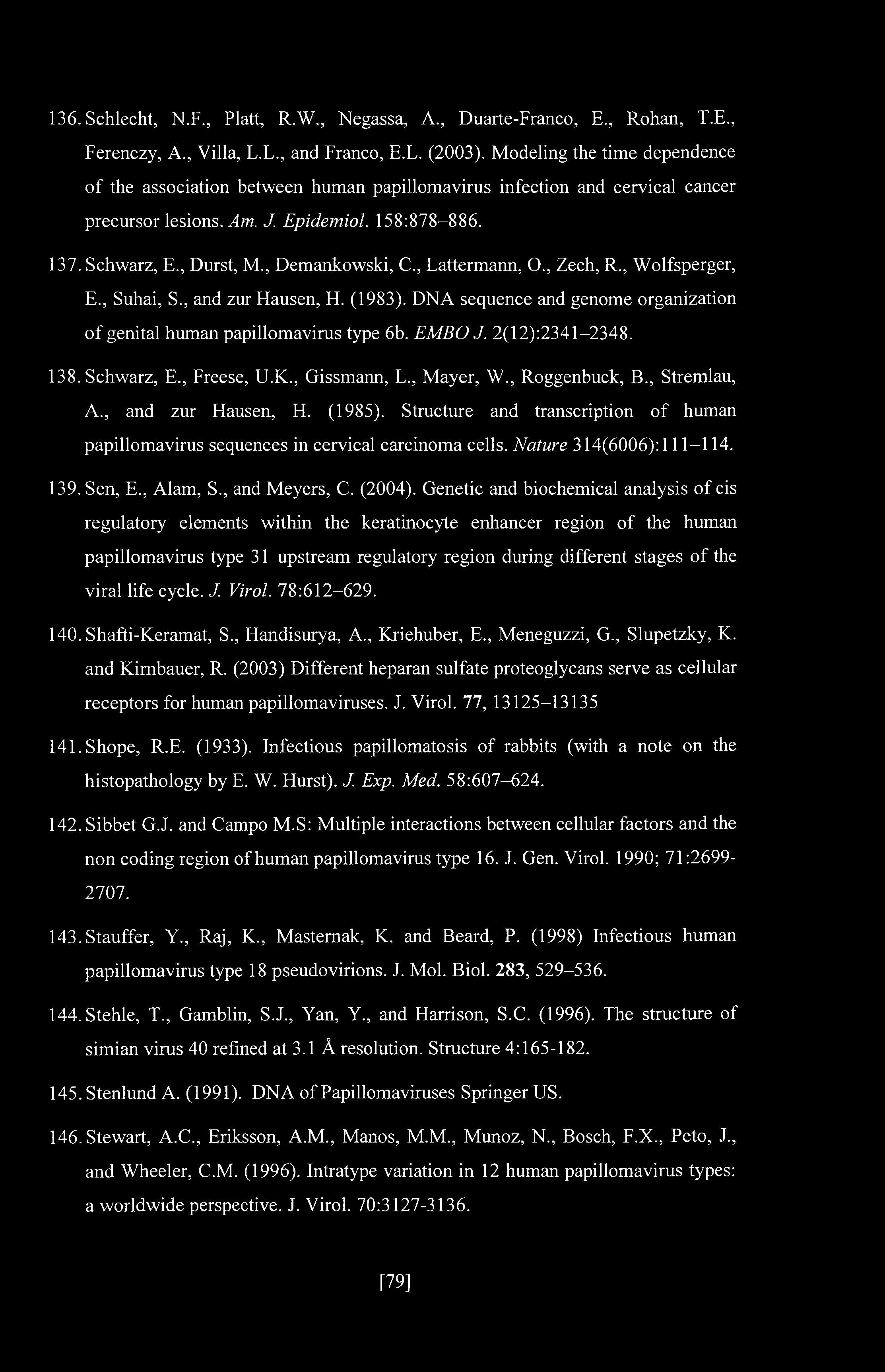 , Demankowski, C., Lattermann, O., Zech, R., Wolfsperger, E., Suhai, S., and zur Hausen, H. (1983). DNA sequence and genome organization of genital human papillomavirus type 6b. EMBO J.