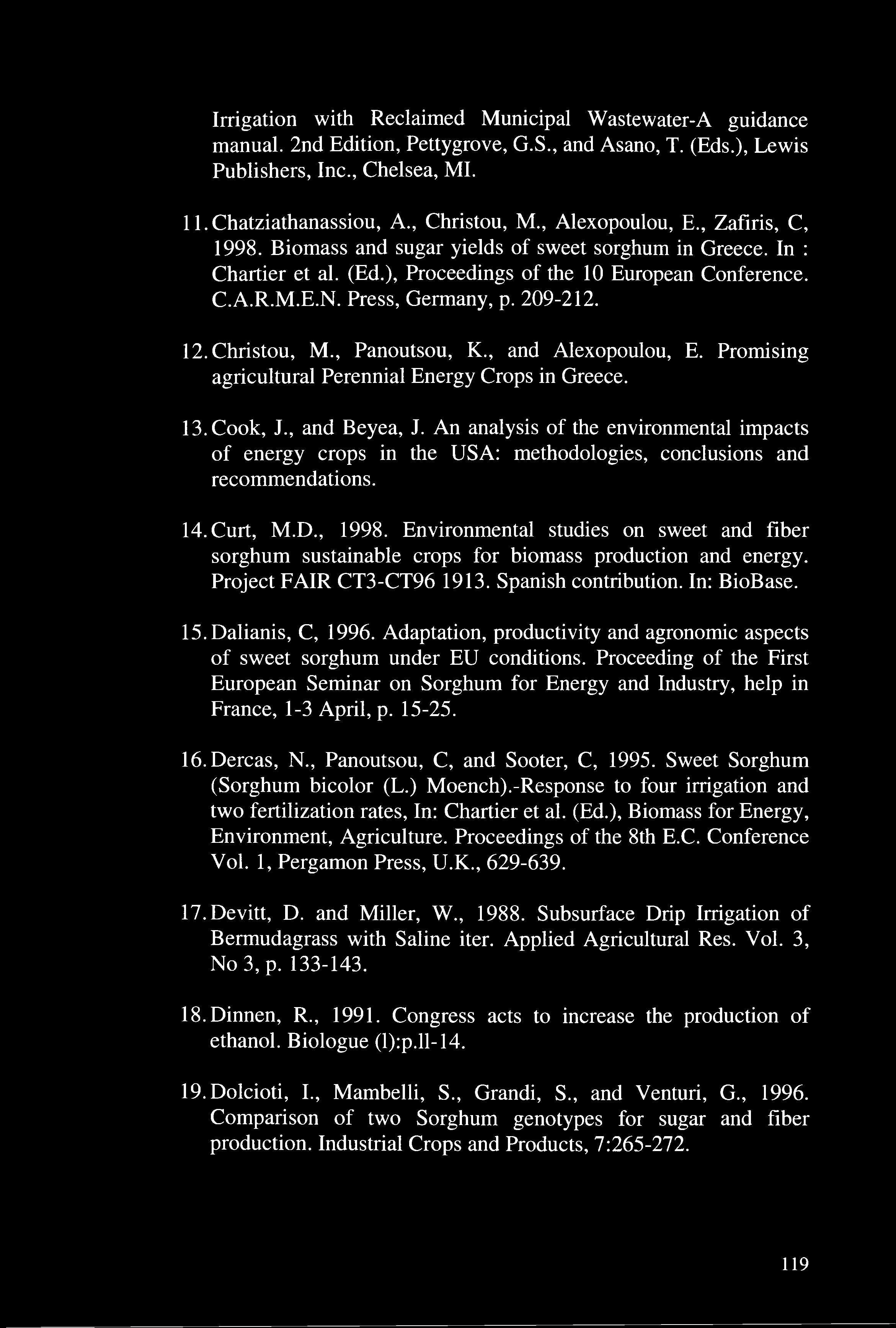 Irrigation with Reclaimed Municipal Wastewater-A guidance manual. 2nd Edition, Pettygrove, G.S., and Asano, T. (Eds.), Lewis Publishers, Inc., Chelsea, ML 11. Chatziathanassiou, A., Christou, M.