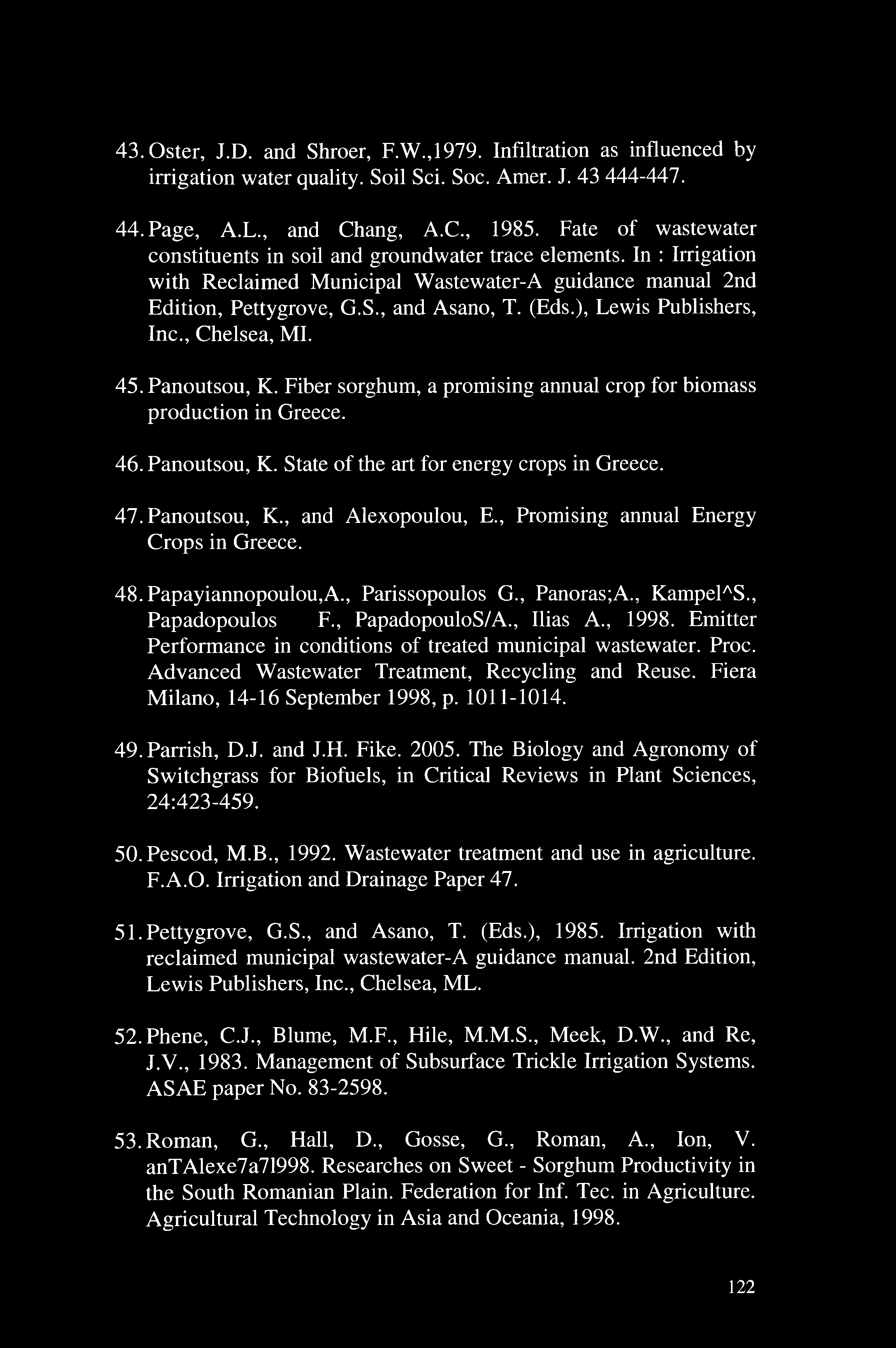 43,Oster, J.D. and Shroer, F.W.,1979. Infiltration as fluenced by irrigation water quality. Soil Sci. Soc. Amer. J. 43 444-447. 44. Page, A.L., and Chang, A.C., 1985.