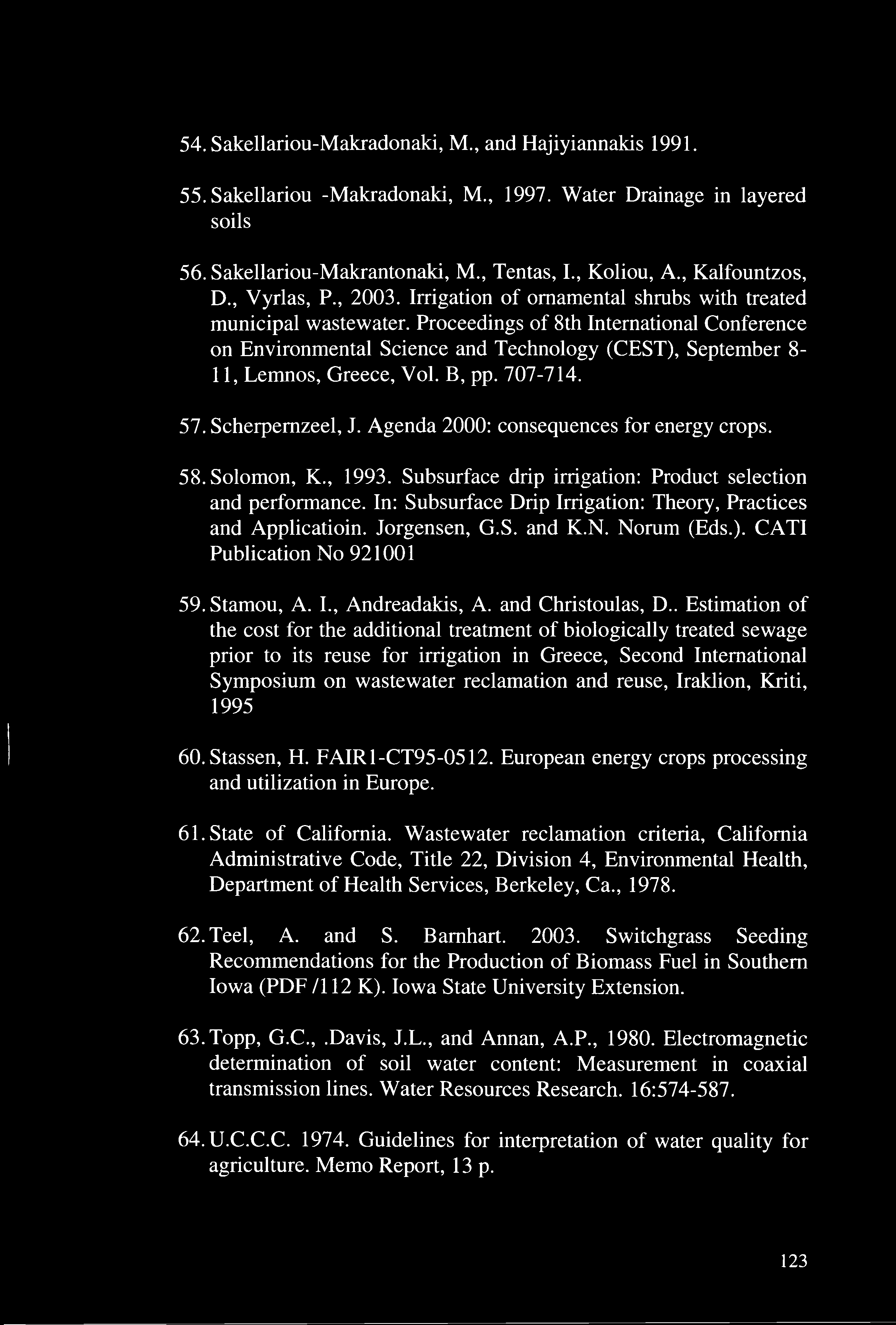 54. Sakellariou-Makradonaki, M., and Hajiyiannakis 1991. 55. Sakellariou -Makradonaki, M., 1997. Water Draage layered soils 56. Sakellariou-Makrantonaki, M., Tentas, I., Koliou, A., Kalfountzos, D.