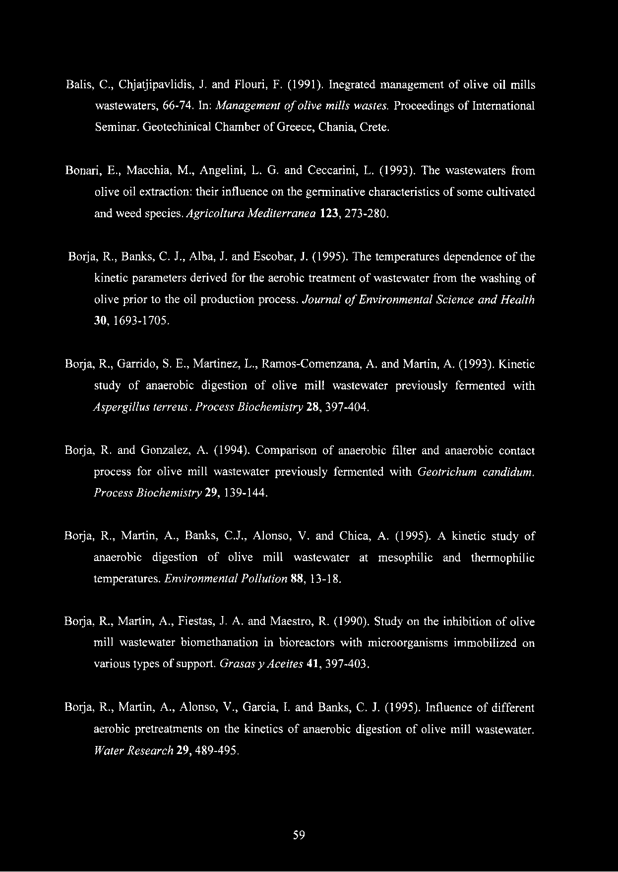 The wastewaters from olive oil extraction: their influence on the germinative characteristics of some cultivated and weed species.agricoltura Mediterránea 123, 273-280. Borja, R., Banks, C. J.