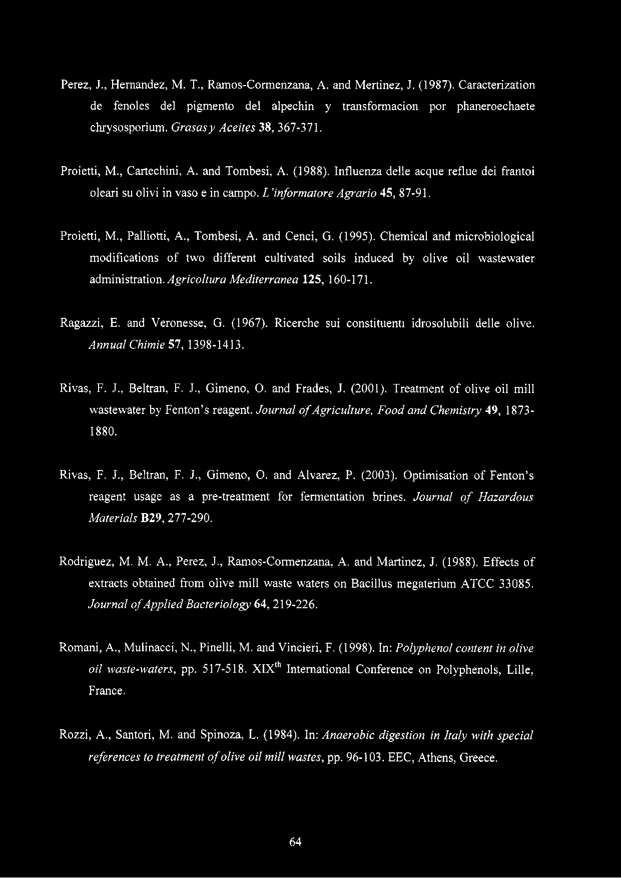 Proietti, M., Palliotti, A., Tombesi, A. and Cenci, G. (1995). Chemical and microbiological modifications of two different cultivated soils induced by olive oil wastewater administration.