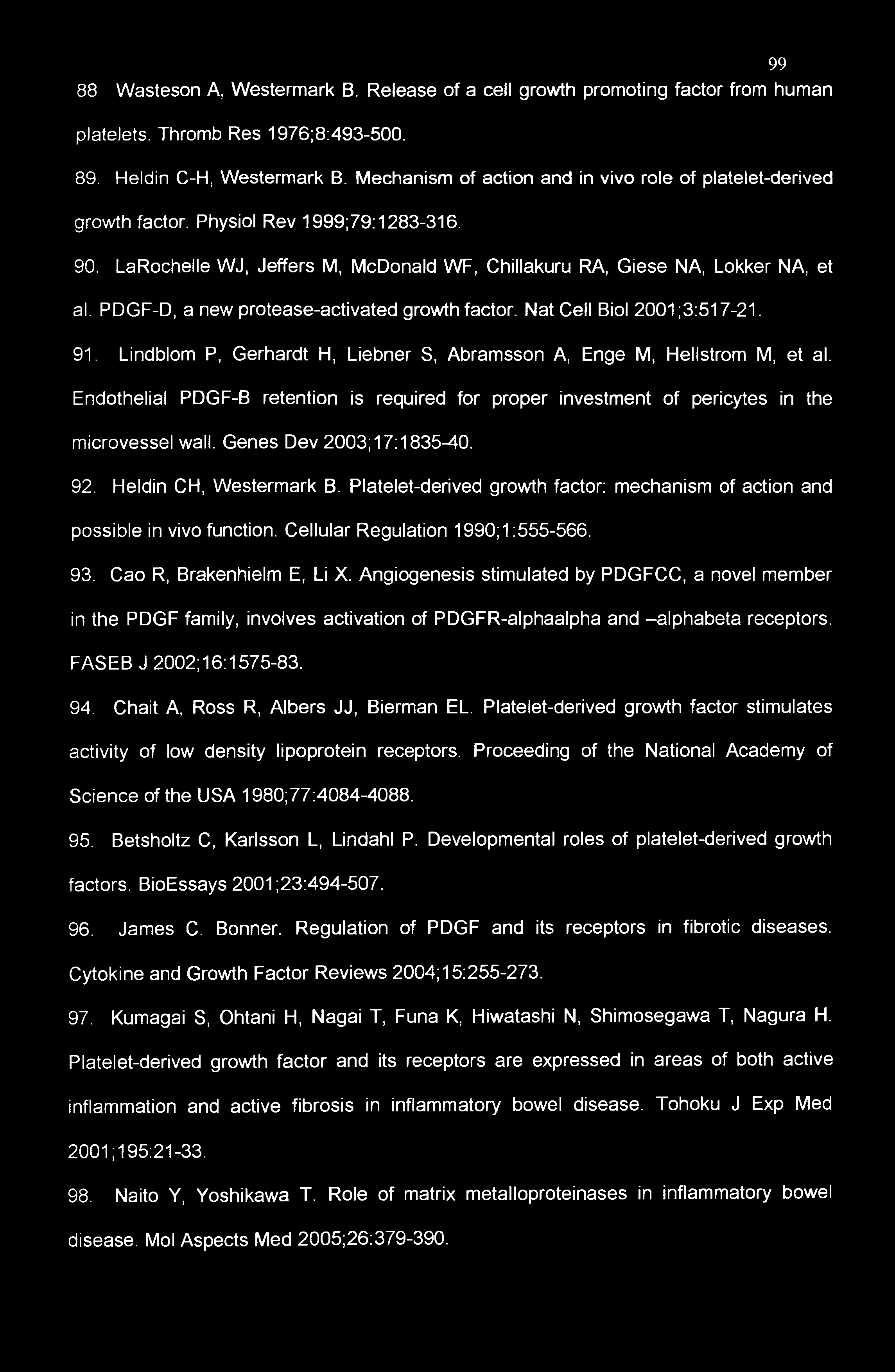 PDGF-D, a new protease-activated growth factor. Nat Cell Biol 2001;3:517-21. 91. Lindblom P, Gerhardt H, Liebner S, Abramsson A, Enge M, Hellstrom M, et al.