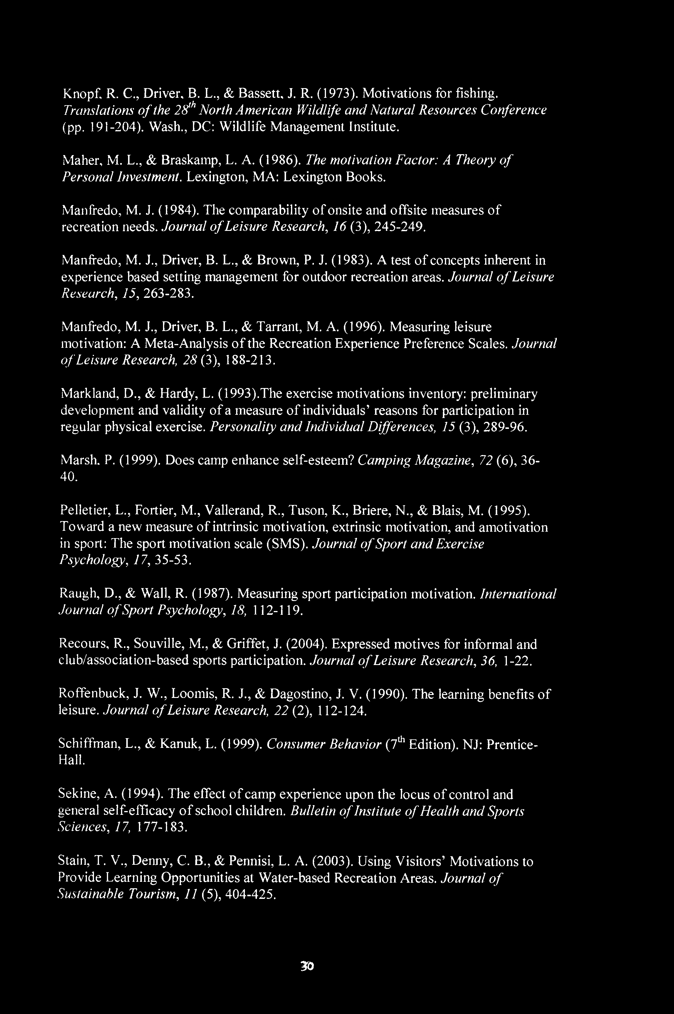 The comparability of onsite and offsite measures of recreation needs. Journal of Leisure Research, 16 (3), 245-249. Manfredo, M. J., Driver, B. L., & Brown, P. J. (1983).