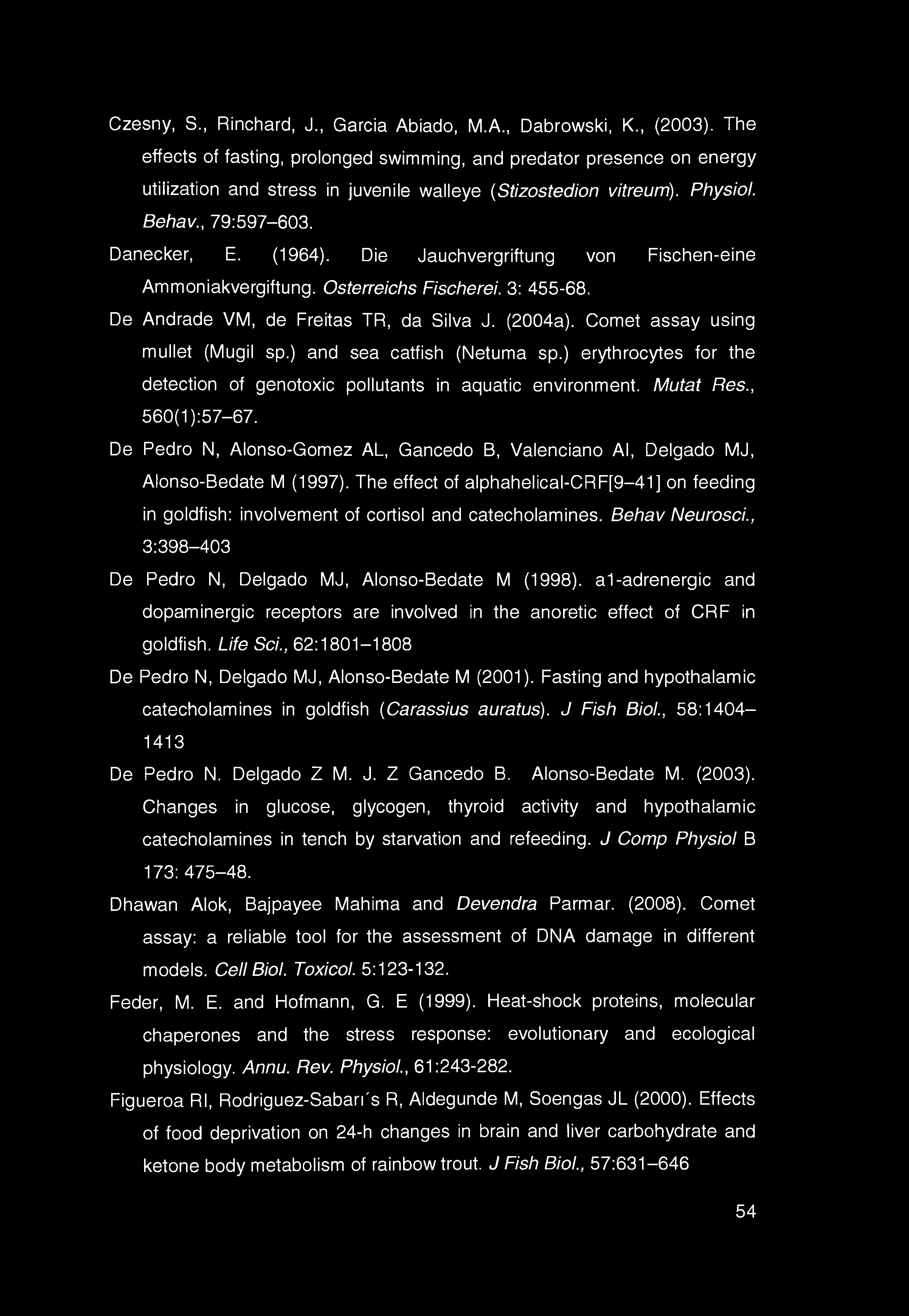 Die Jauchvergriftung von Fischen-eine Ammoniakvergiftung. Osterreichs Fischerei. 3: 455-68. De Andrade VM, de Freitas TR, da Silva J. (2004a). Comet assay using mullet (Mugil sp.