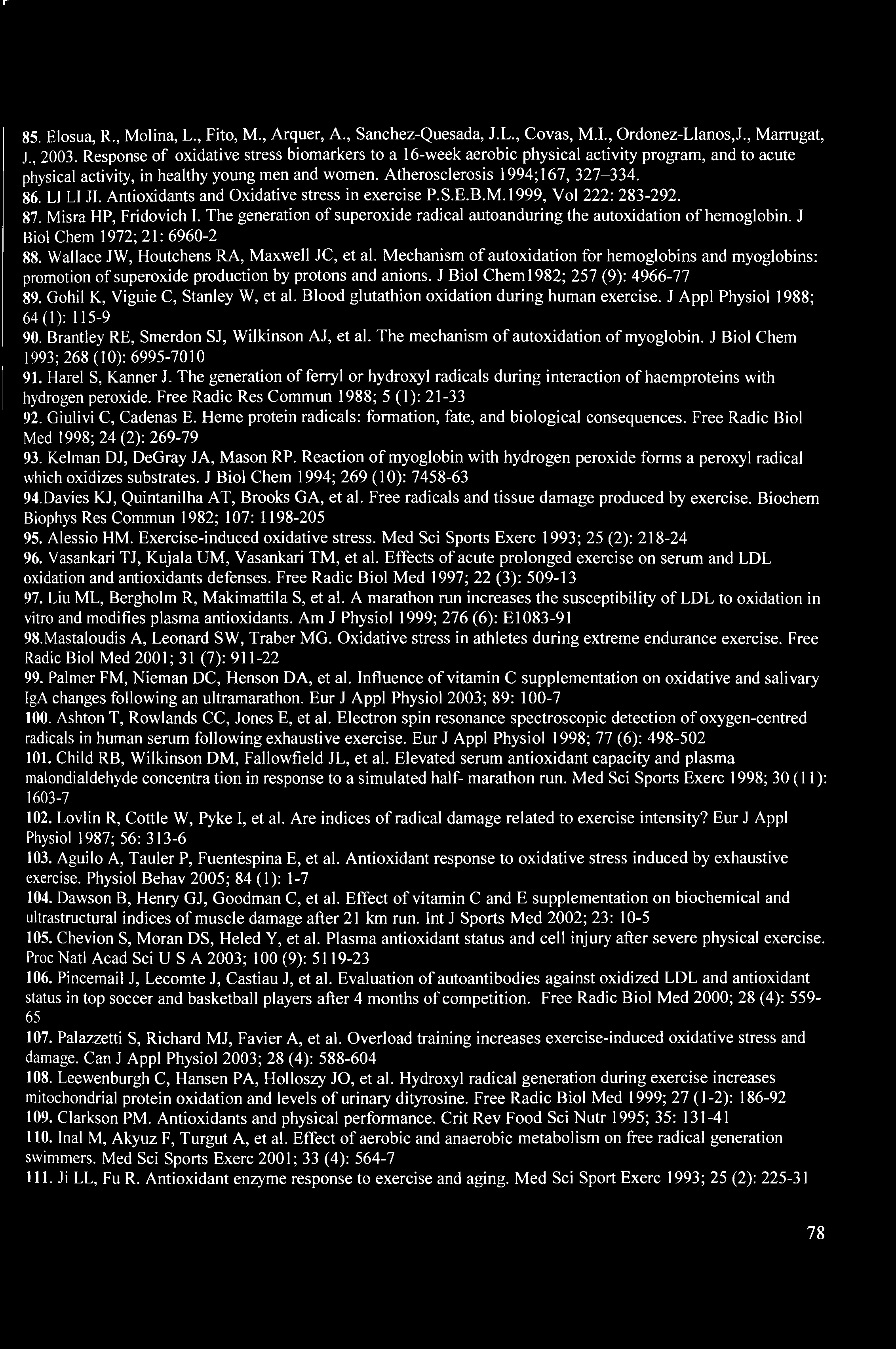 LI LI JI. Antioxidants and Oxidative stress in exercise P.S.E.B.M.1999, Vol 222: 283-292. 87. Misra HP, Fridovich I. The generation of superoxide radical autoanduring the autoxidation of hemoglobin.