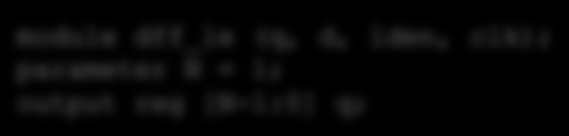 parameter N = ; output reg [N-:] q; Clk lden D lden Clk Q D register D D