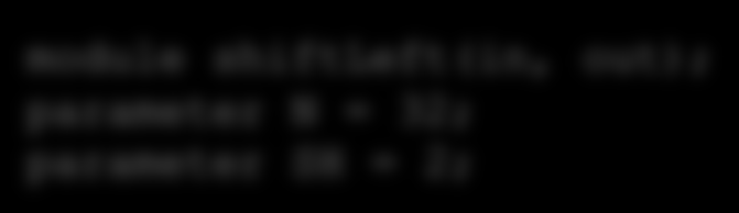 (muldplexor mux) Ολισθητής απλά καλώδια module shiftleft(in, out); parameter N = 32; parameter SH = 2; out zero?