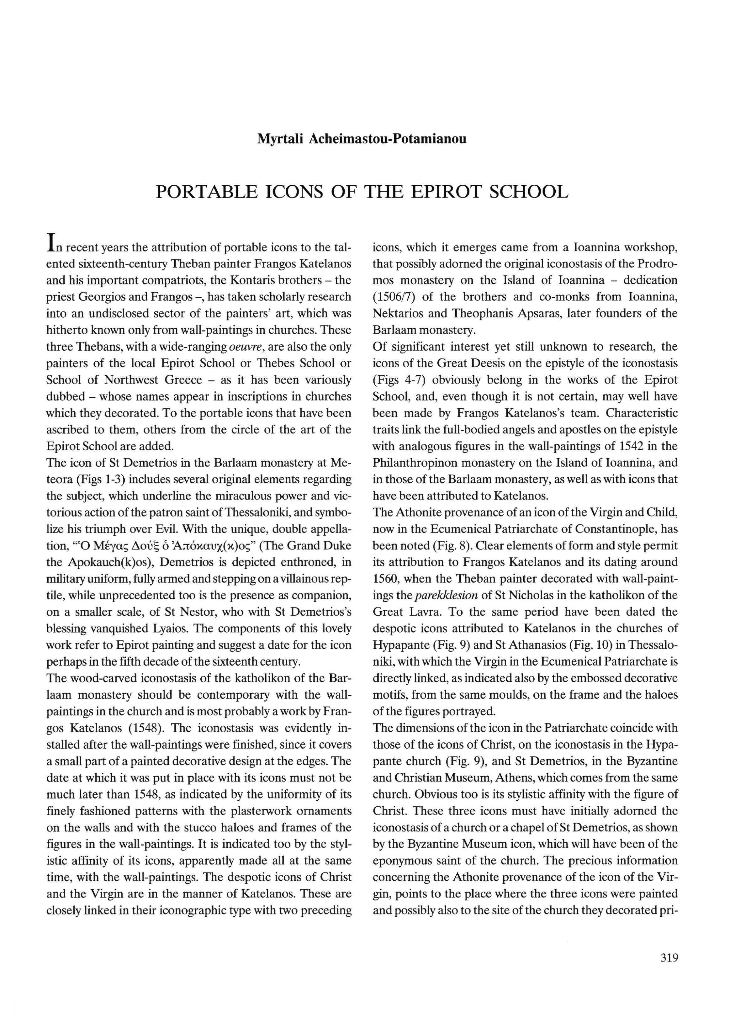Myrtali Acheimastou-Potamianou PORTABLE ICONS OF THE EPIROT SCHOOL In recent years the attribution of portable icons to the talented sixteenth-century Theban painter Frangos Katelanos and his