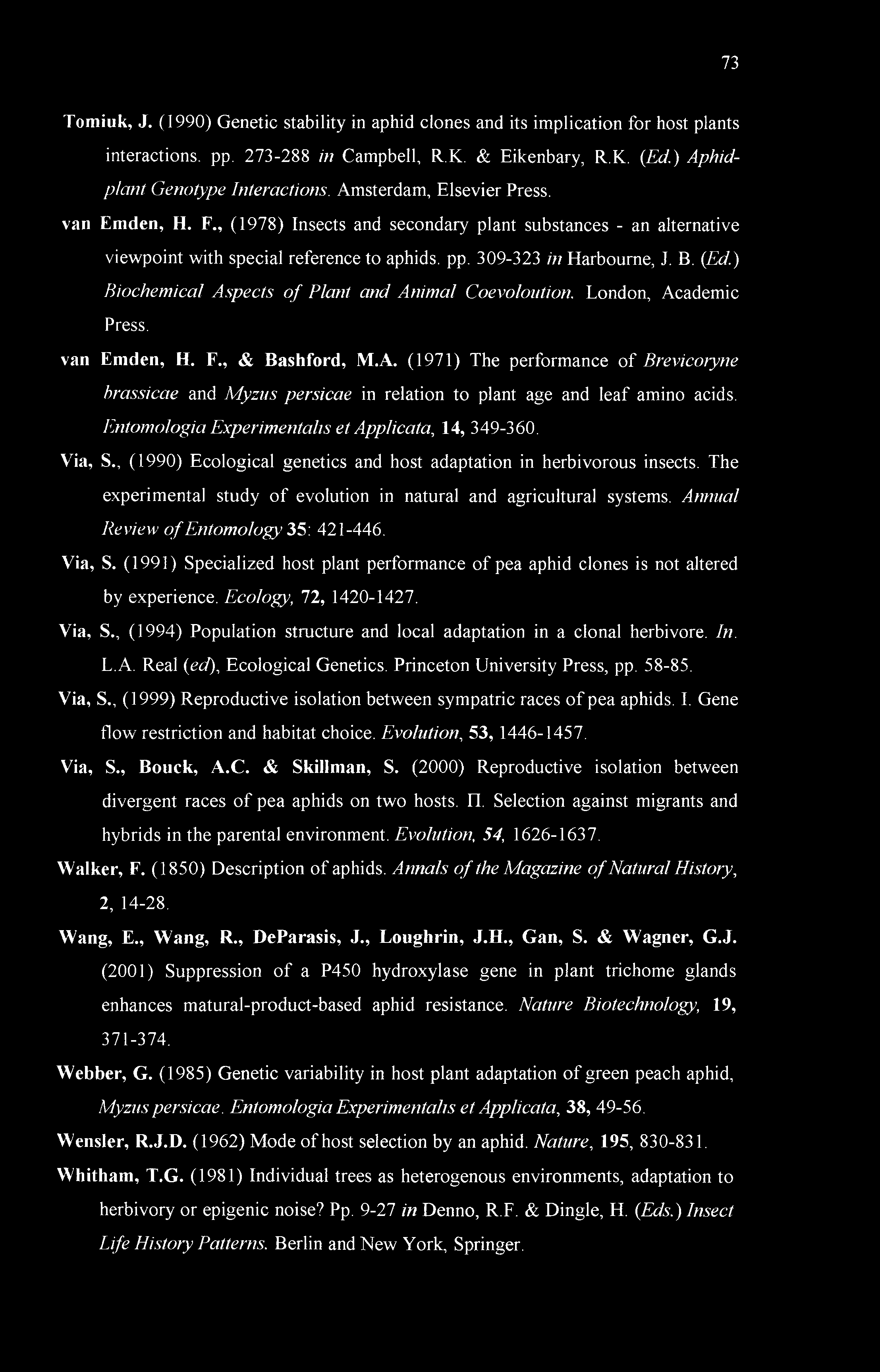 ) Biochemical Aspects of Plant and Animal Coevoloution. London, Academic Press. van Emden, H. F., & Bashford, M.A. (1971) The performance of Brevicoryne hrassicae and Myzus persicae in relation to plant age and leaf amino acids.