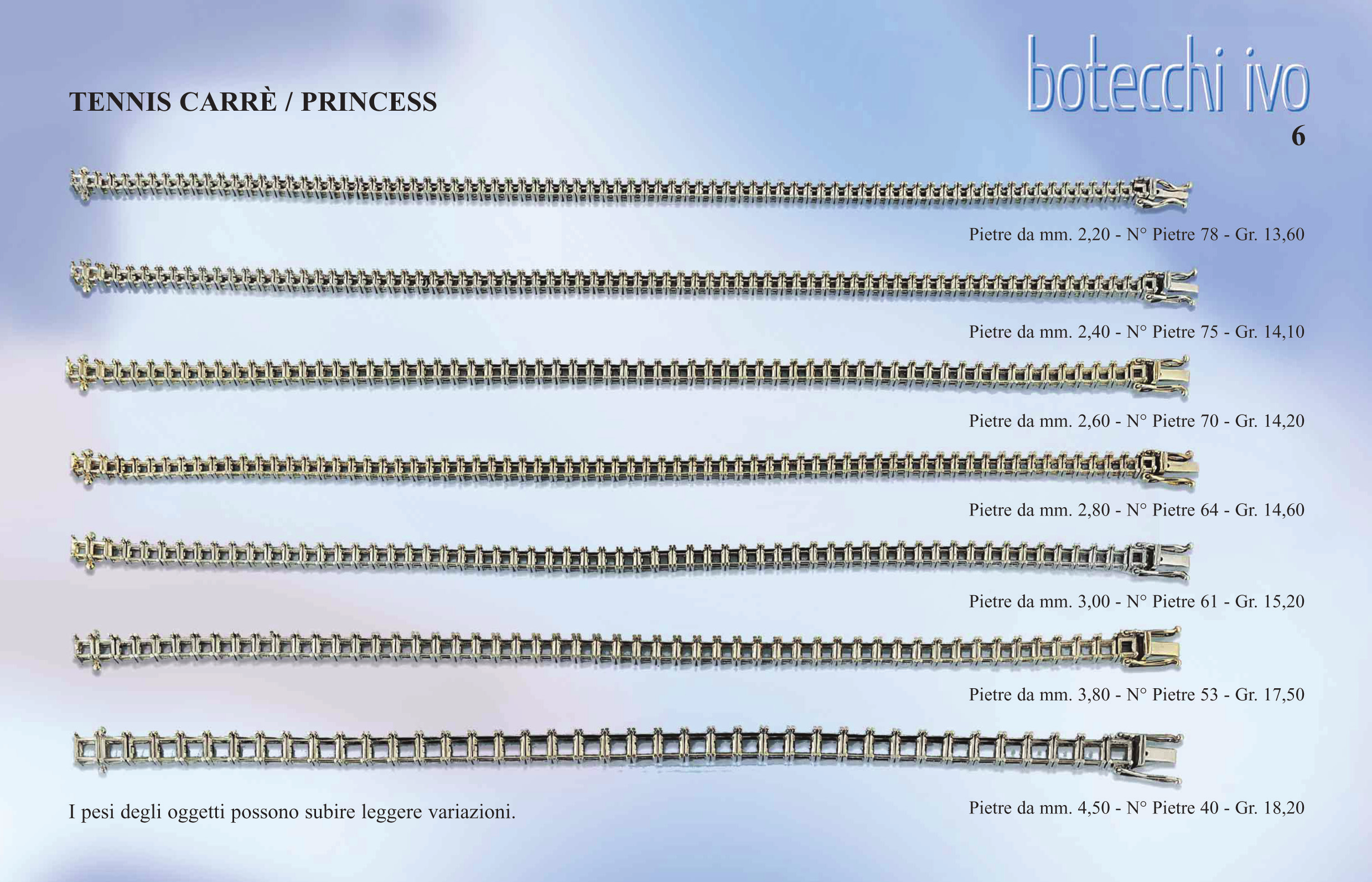 ΒΡΑΧΙΟΛΙΑ ΜΕ ΤΕΤΡΑΓΩΝΑ ΚΑΣΤΟΝΙΑ ΓΙΑ PRINCESS CUT DIAMONDS για πέτρες διαστάσεων 2,20 mm αριθ. πετρών: 78 γρ. 13,60 για πέτρες διαστάσεων 2,40 mm αριθ. πετρών: 75 γρ.