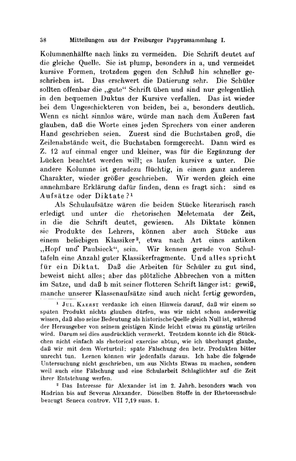 38 Mitteilungen aus der Freiburger Ρ ρ τι'υssαmmlung I. Κοlumnenhälfte nach links zu vermeiden. Die Schrift deutet auf die gleiche Quelle.