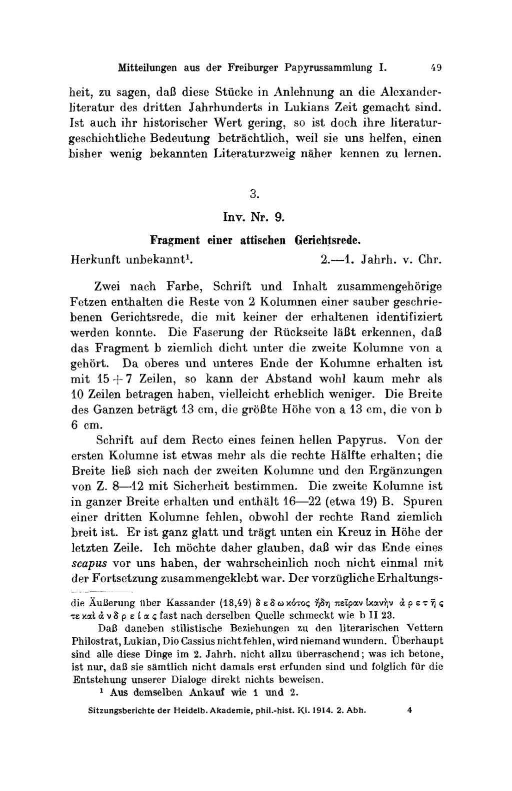 Mitteilungen aus der Freiburger Ραρυrussammlung I. 49 heit, zu sagen, daß diese Stücke in Anlehnung an die Αlexanderliteratur des dritten Jahrhunderts in Lukians Zeit gemacht sind.