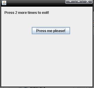 // </editor-fold> private void jbutton1actionperformed(java.awt.event.actionevent evt) // TODO add your handling code here: jbutton1.settext("press me please!"); jlabel1.