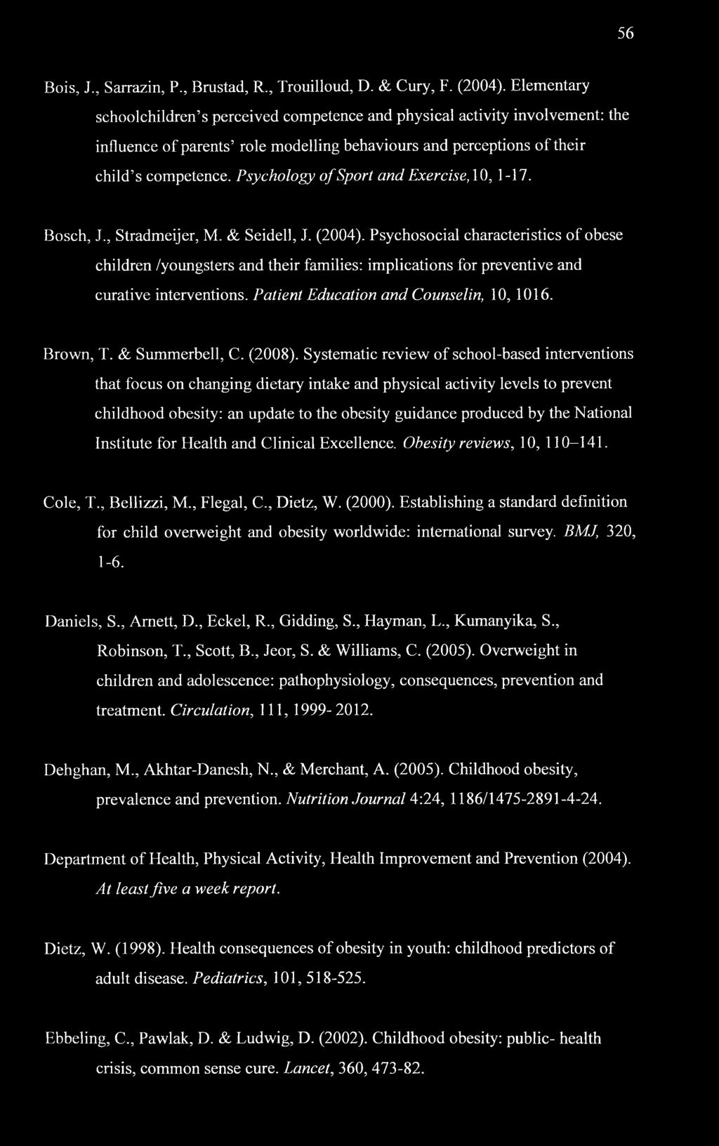 Psychology of Sport and Exercise, 10, 1-17. Bosch, J., Stradmeijer, M. & Seidell, J. (2004).
