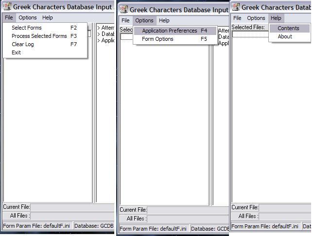 Select Forms Process Selected Forms Clear Log Exit Μενού Options με τις επιλογές: Application Preferences Form Options Μενού Help με τις επιλογές: Contents About Η επιλογή Select Forms ανοίγει ένα