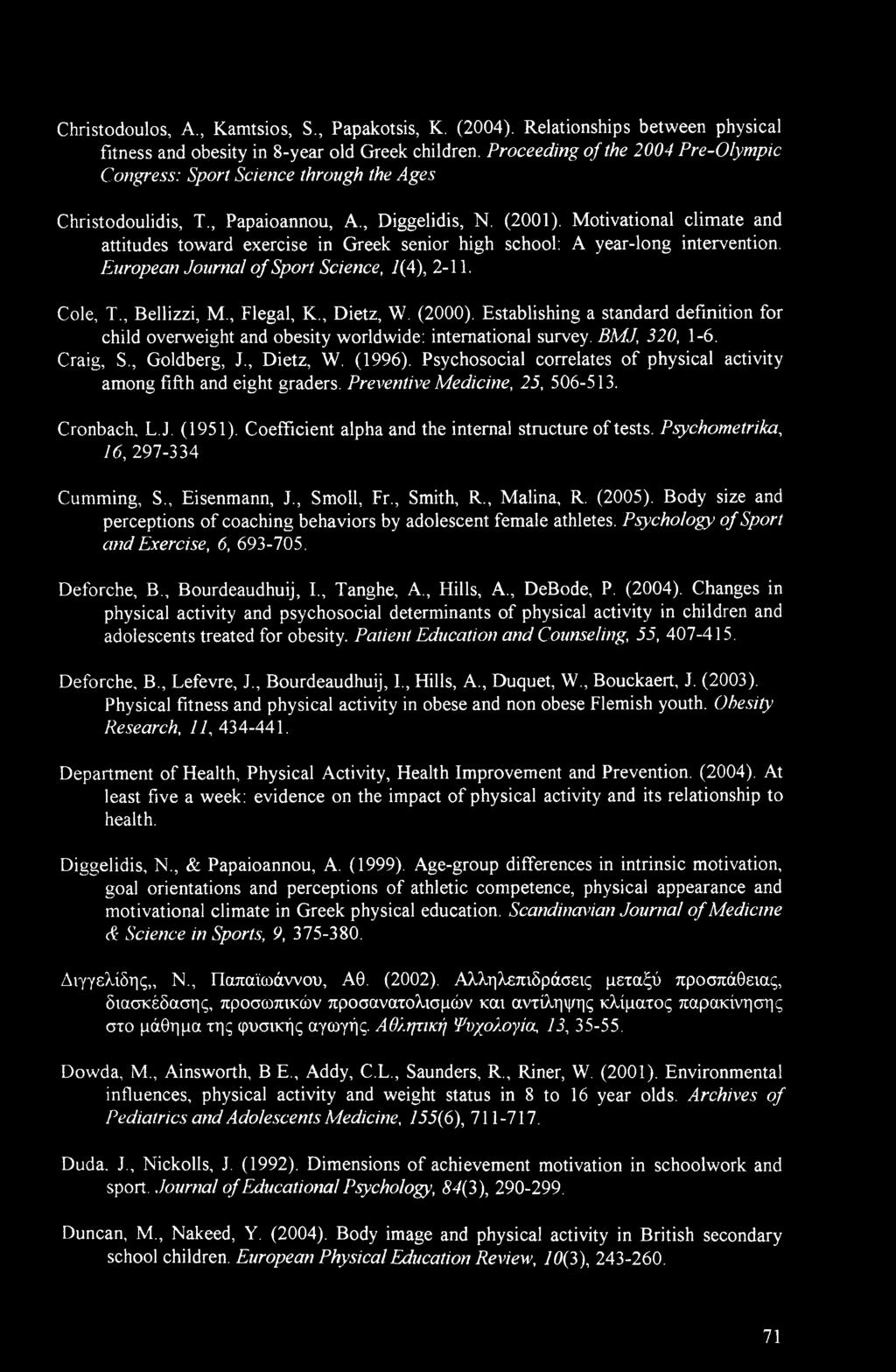 Motivational climate and attitudes toward exercise in Greek senior high school: A year-long intervention. European Journal of Sport Science, 7(4), 2-11. Cole, T., Bellizzi, M., Flegal, K., Dietz, W.