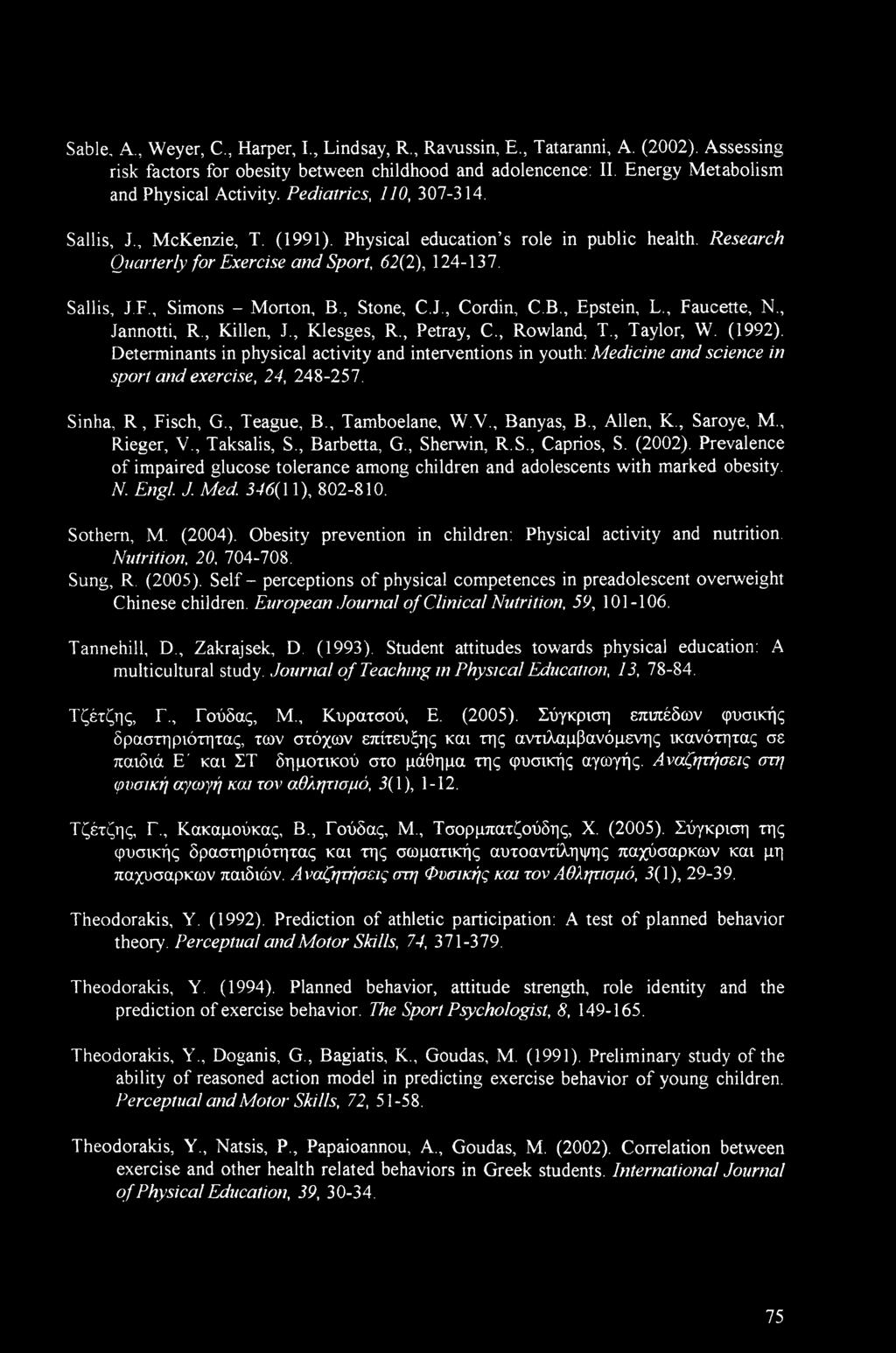 , Stone, C.J., Cordin, C.B., Epstein, L., Faucette, N., Jannotti, R., Killen, J., Klesges, R., Petray, C., Rowland, T., Taylor, W. (1992).