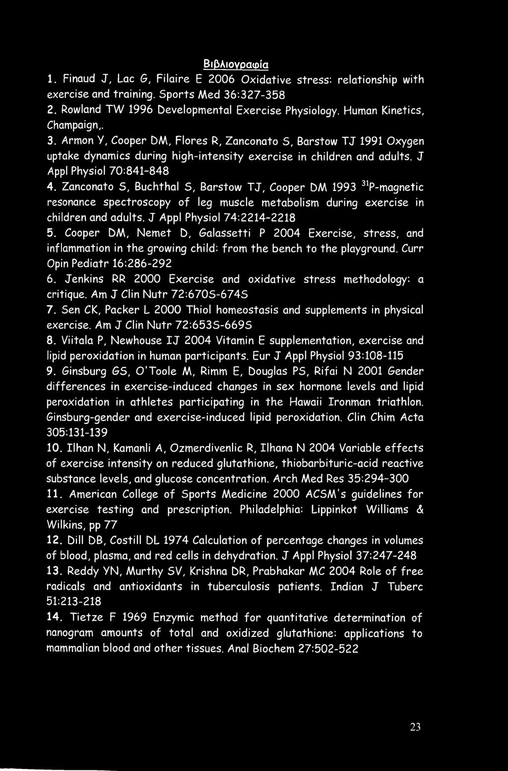 Zanconato S, Buchthal S, Barstow TJ, Cooper DM 1993 31P-magnetic resonance spectroscopy of leg muscle metabolism during exercise in children and adults. J Appl Physiol 74:2214-2218 5.