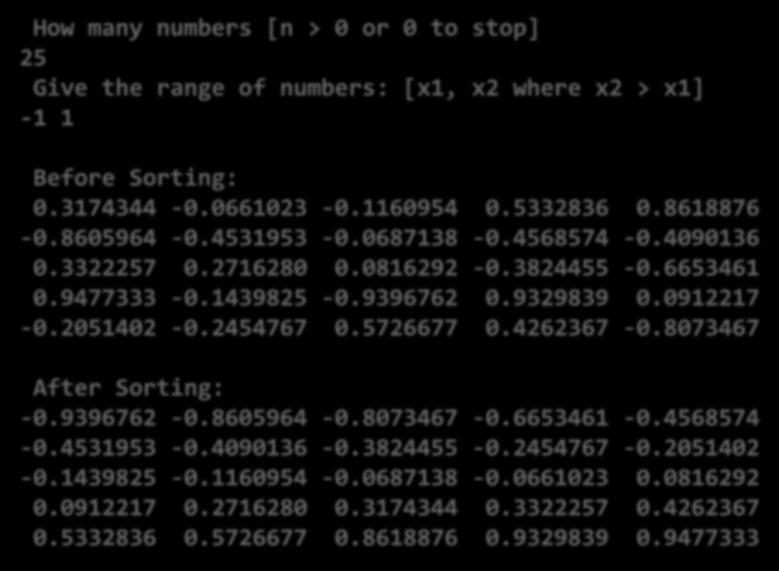 Straight insertion sort How many numbers [n > 0 or 0 to stop] 25 Give the range of numbers: [x1, x2 where x2 > x1] -1 1 V. Before Sorting: 0.3174344-0.0661023-0.1160954 0.5332836 0.8618876-0.