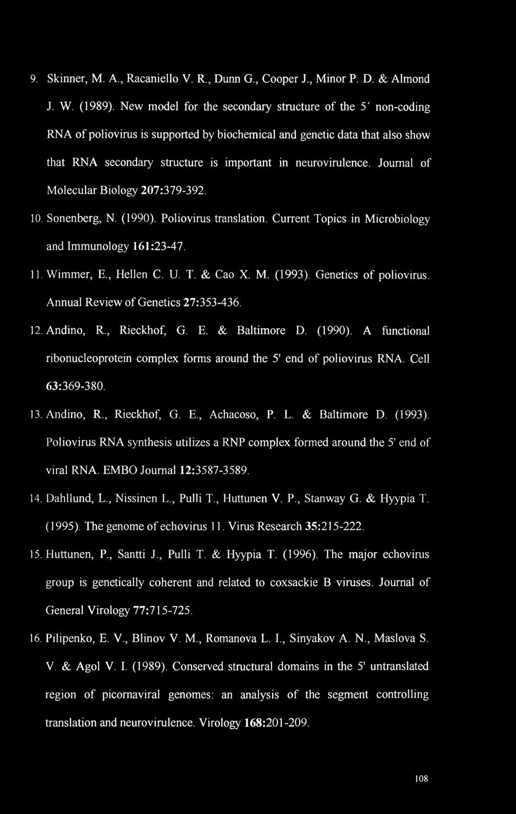 Journal of Molecular Biology 207:379-392. 10. Sonenberg, N. (1990). Poliovirus translation. Current Topics in Microbiology and Immunology 161:23-47. 11. Wimmer, E., Hellen C. U. T. & Cao X. M. (1993).