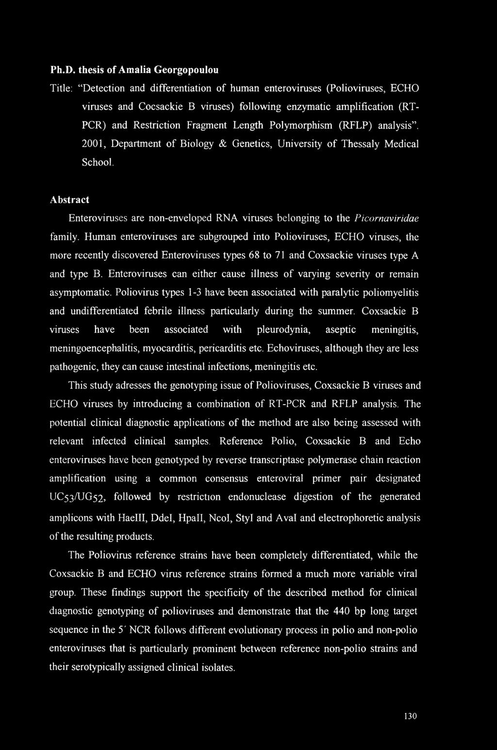 Abstract Enteroviruses are non-enveloped RNA viruses belonging to the Picornaviridae family.