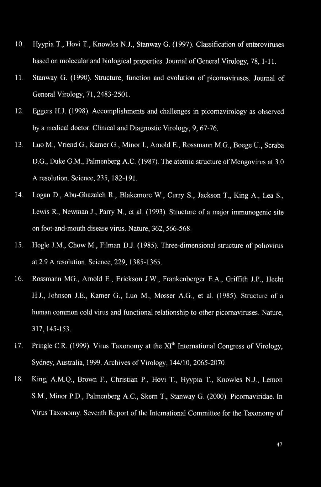 Accomplishments and challenges in picomavirology as observed by a medical doctor. Clinical and Diagnostic Virology, 9, 67-76. 13. Luo M., Vriend G., Kamer G., Minor I., Arnold E., Rossmann M.G., Boege U.