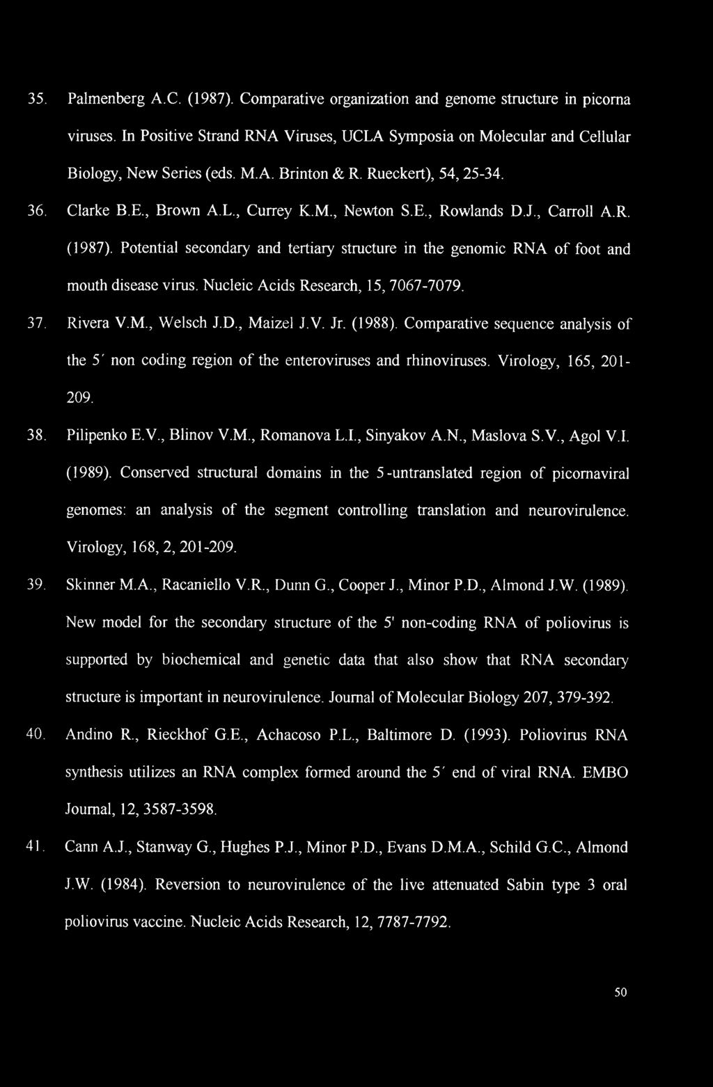 35. Palmenberg A.C. (1987). Comparative organization and genome structure in picoma viruses. In Positive Strand RNA Viruses, UCLA Symposia on Molecular and Cellular Biology, New Series (eds. M.A. Brinton & R.