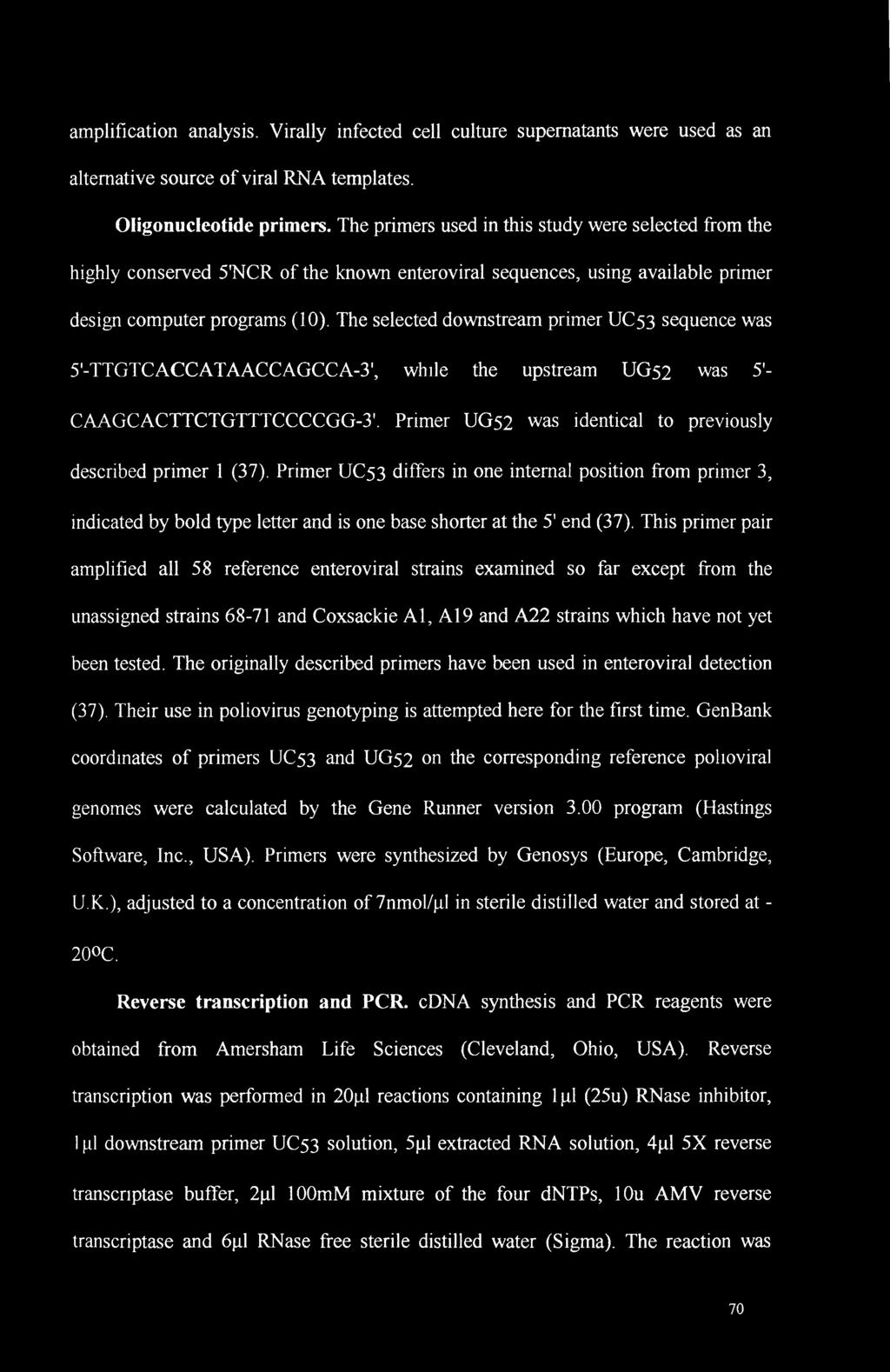 The selected downstream primer UC53 sequence was 5'-TTGTCACCATAACCAGCCA-3', while the upstream UG52 was 5'- CAAGCACTTCTGTTTCCCCGG-3'. Primer UG52 was identical to previously described primer 1 (37).