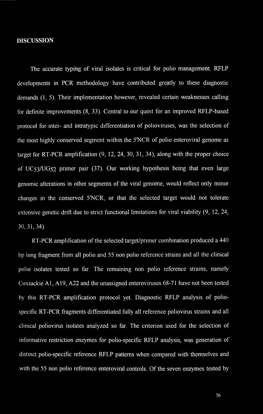 Central to our quest for an improved RFLP-based protocol for inter- and intratypic differentiation of polioviruses, was the selection of the most highly conserved segment within the SNCR of polio