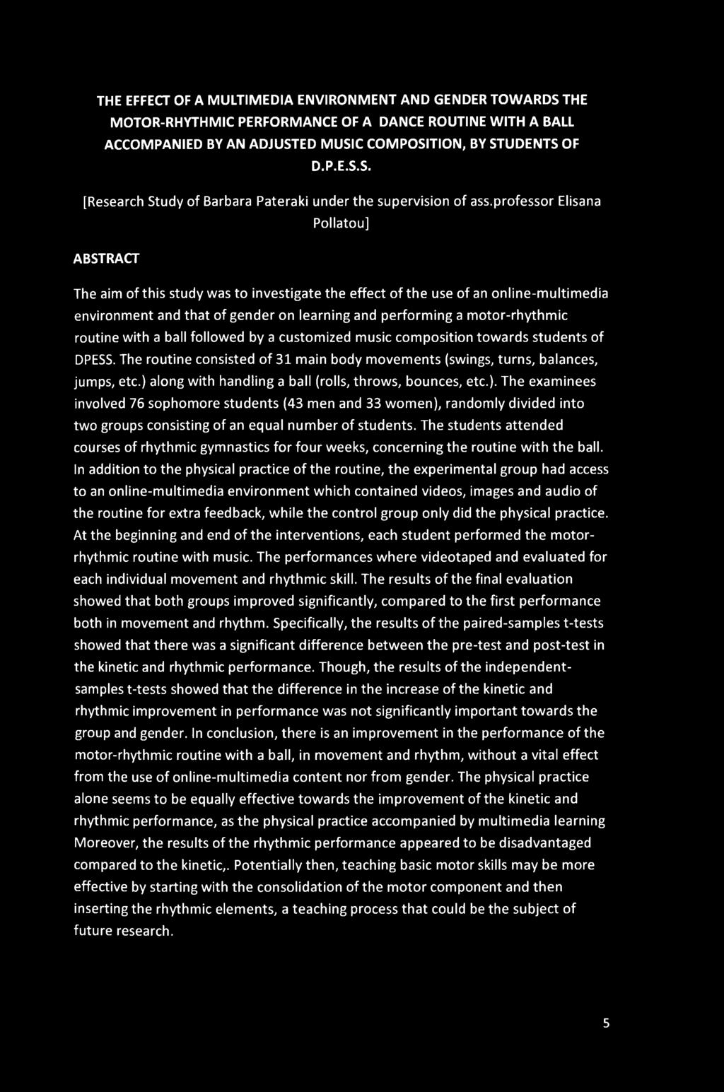 THE EFFECT OF A MULTIMEDIA ENVIRONMENT AND GENDER TOWARDS THE MOTOR-RHYTHMIC PERFORMANCE OF A DANCE ROUTINE WITH A BALL ACCOMPANIED BY AN ADJUSTED MUSIC COMPOSITION, BY STUDENTS OF D.P.E.S.S. [Research Study of Barbara Pateraki under the supervision of ass.