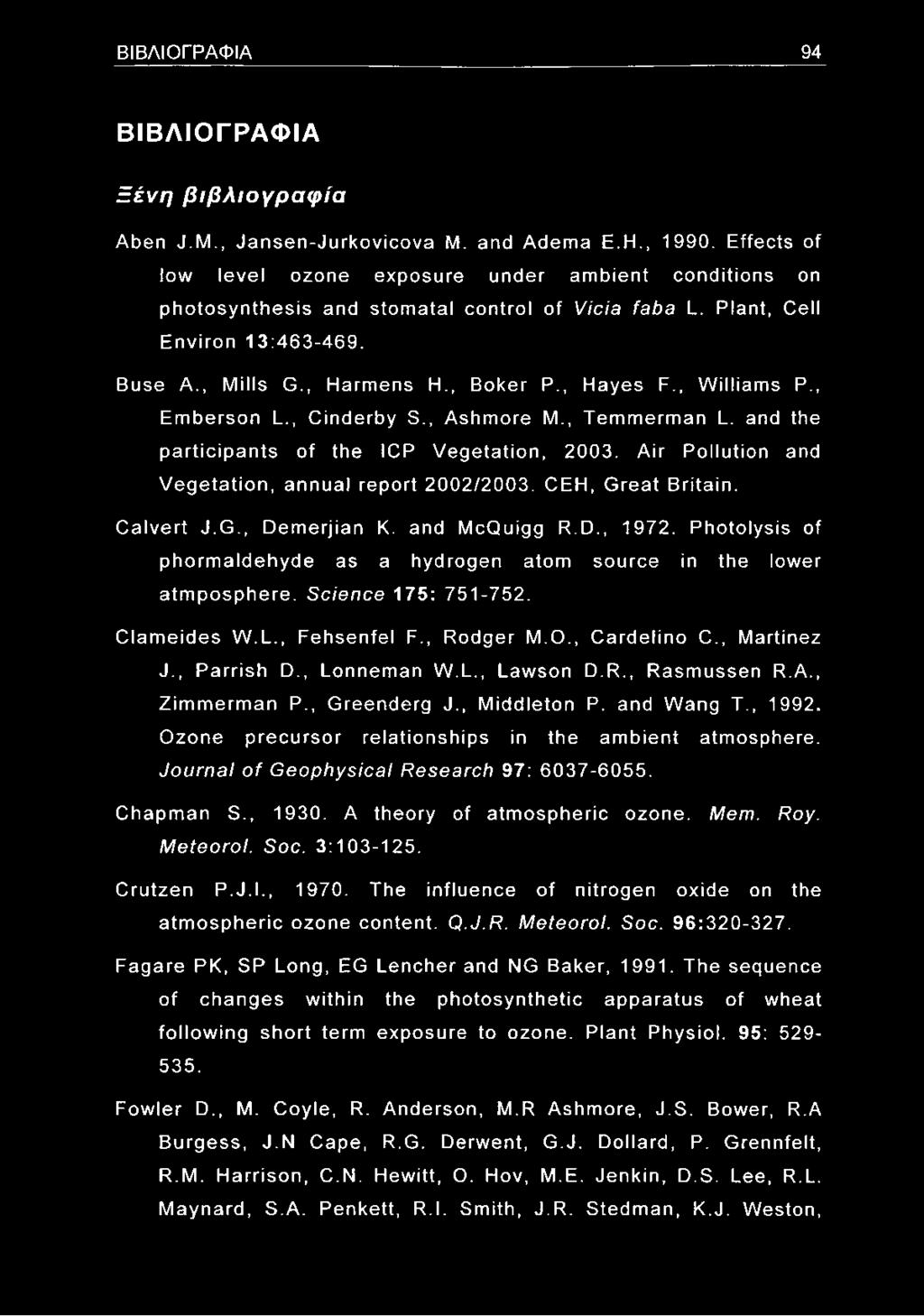 , Williams P., Emberson L, Cinderby S., Ashmore M., Temmerman L. and the participants of the ICP Vegetation, 2003. Air Pollution and Vegetation, annual report 2002/2003. CEH, Great Britain. Calvert J.