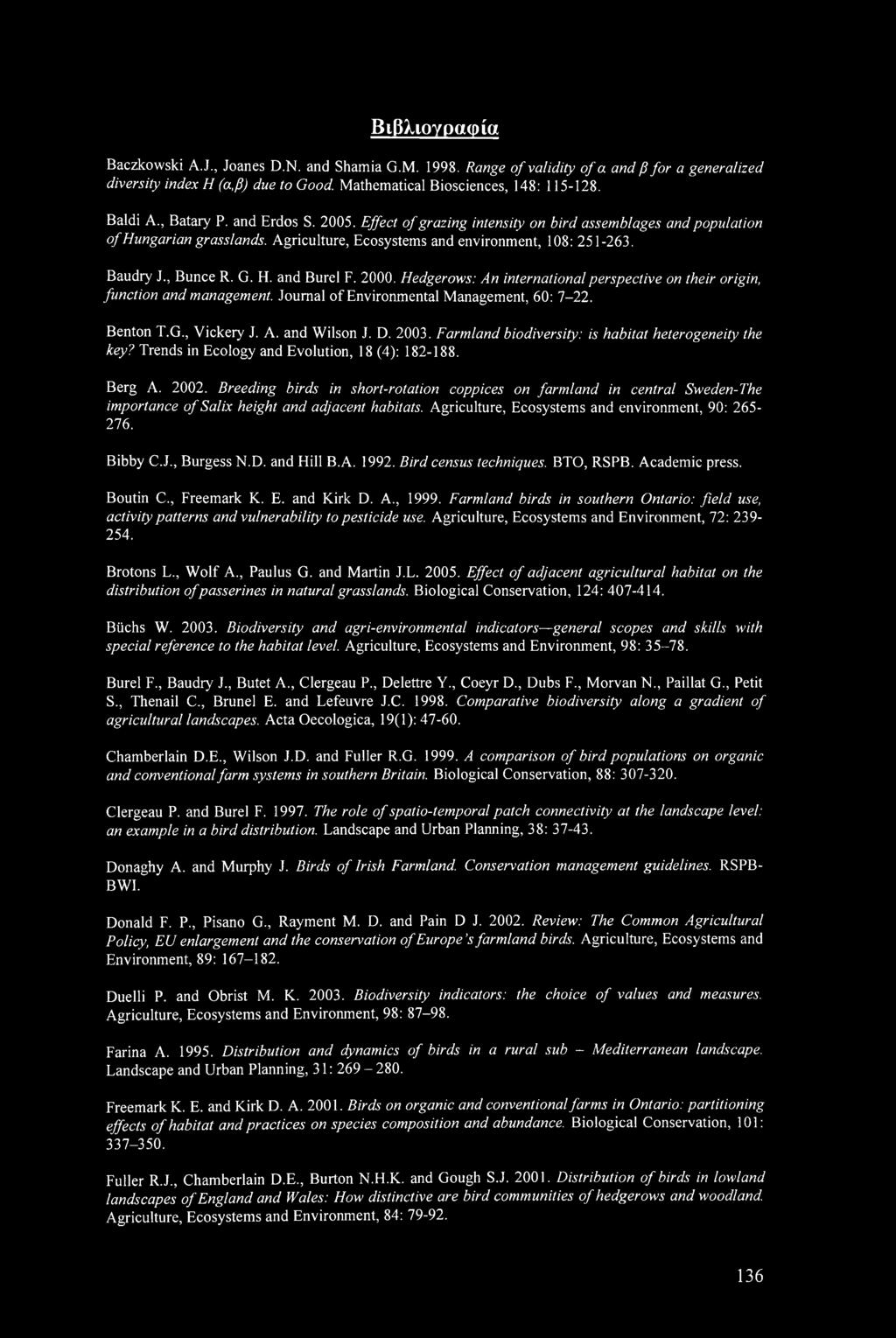 2000. Hedgerows: An international perspective on their origin, function and management. Journal of Environmental Management, 60: 7-22. Benton T.G., Vickery J. A. and Wilson J. D. 2003.