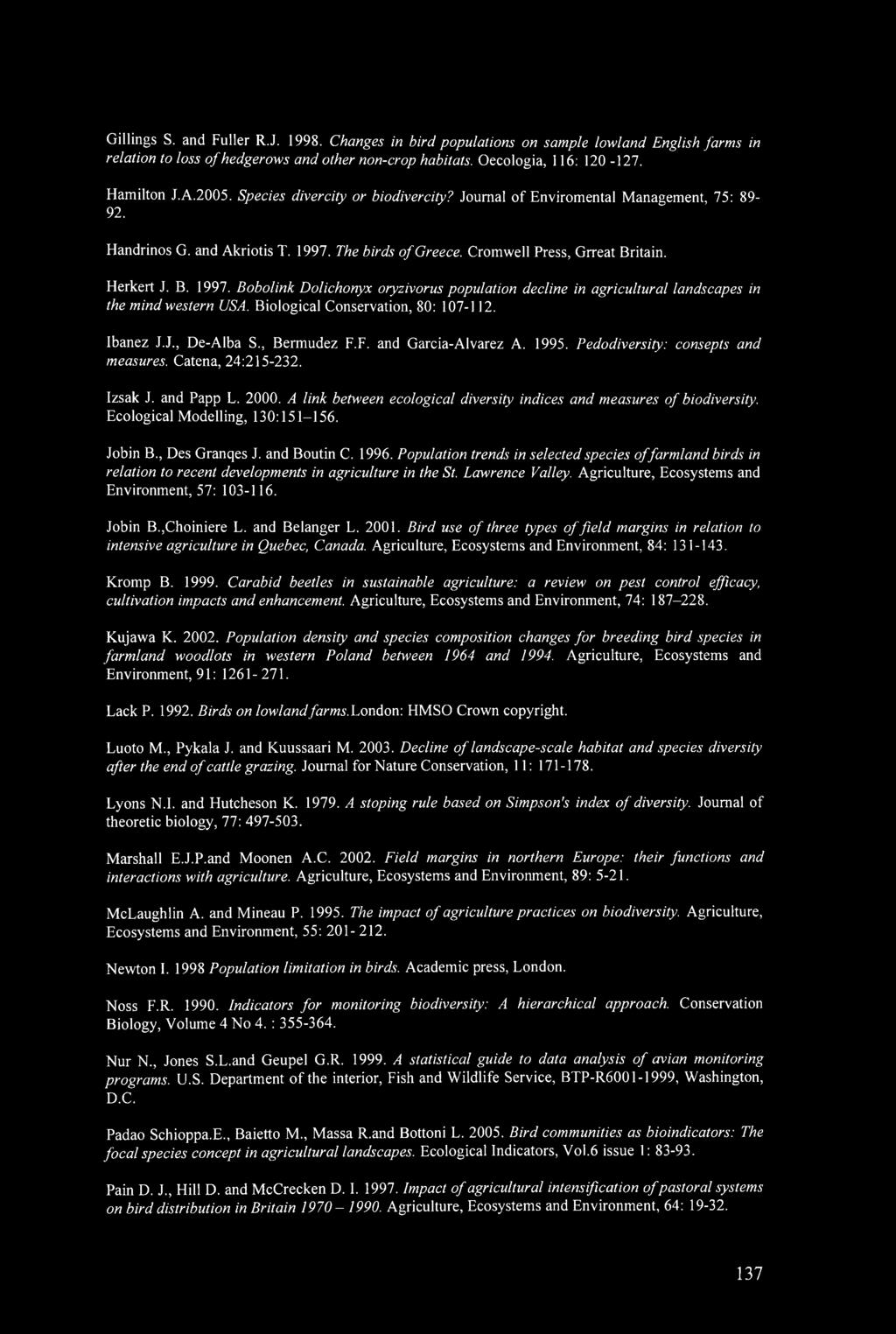The birds of Greece. Cromwell Press, Grreat Britain. Herkert J. B. 1997. Bobolink Dolichonyx oryzivorus population decline in agricultural landscapes in the mind western USA.