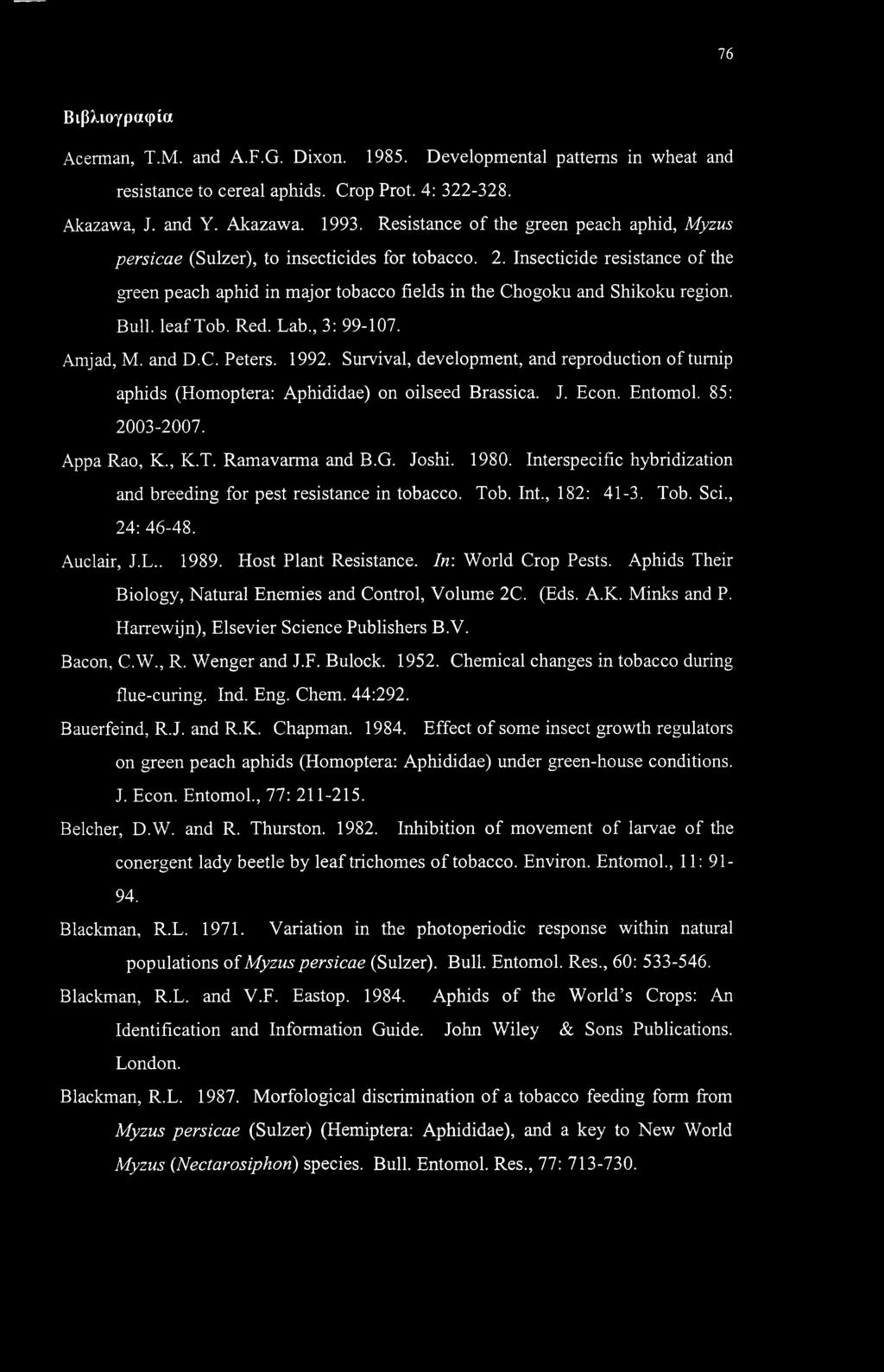 Bull, leaf Tob. Red. Lab., 3: 99-107. Amjad, M. and D.C. Peters. 1992. Survival, development, and reproduction of turnip aphids (Homoptera: Aphididae) on oilseed Brassica. J. Econ. Entomol.