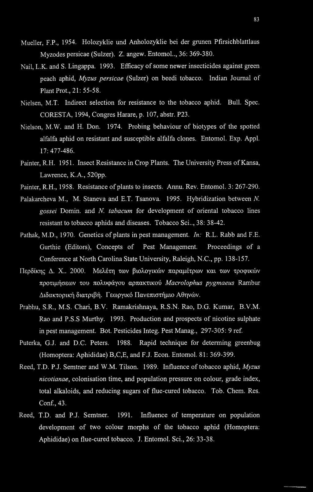 Indirect selection for resistance to the tobacco aphid. Bull. Spec. CORESTA, 1994, Congres Harare, p. 107, abstr. P23. Nielson, M.W. and H. Don. 1974.