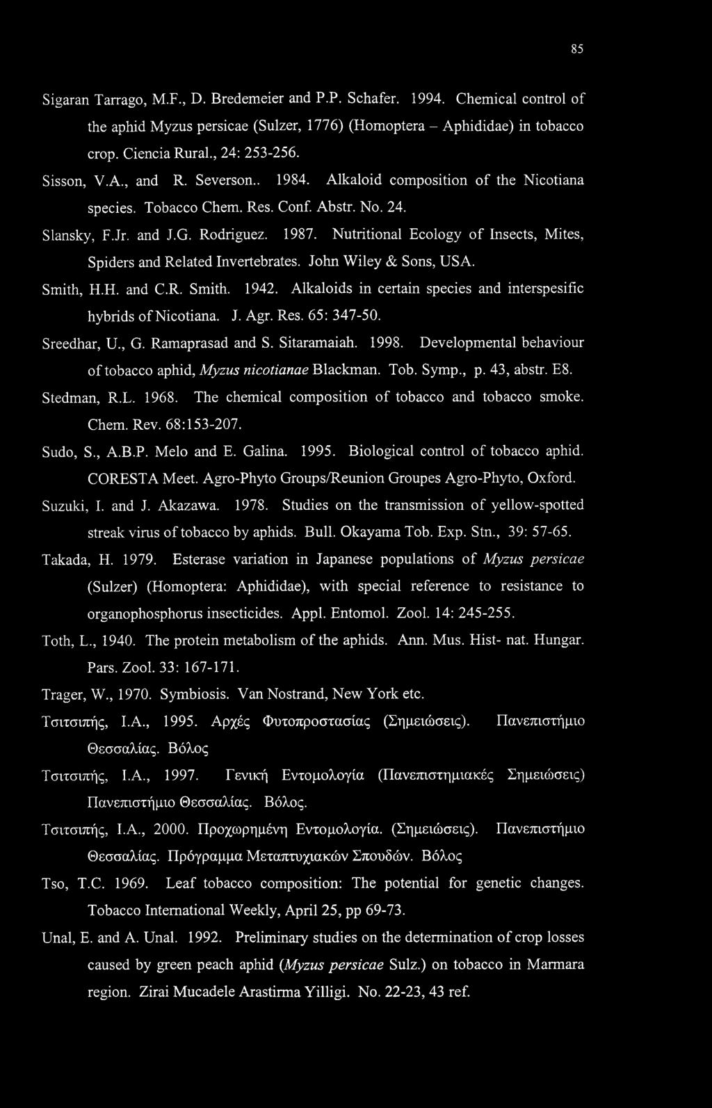 Nutritional Ecology of Insects, Mites, Spiders and Related Invertebrates. John Wiley & Sons, USA. Smith, H.H. and C.R. Smith. 1942. Alkaloids in certain species and interspesific hybrids of Nicotiana.