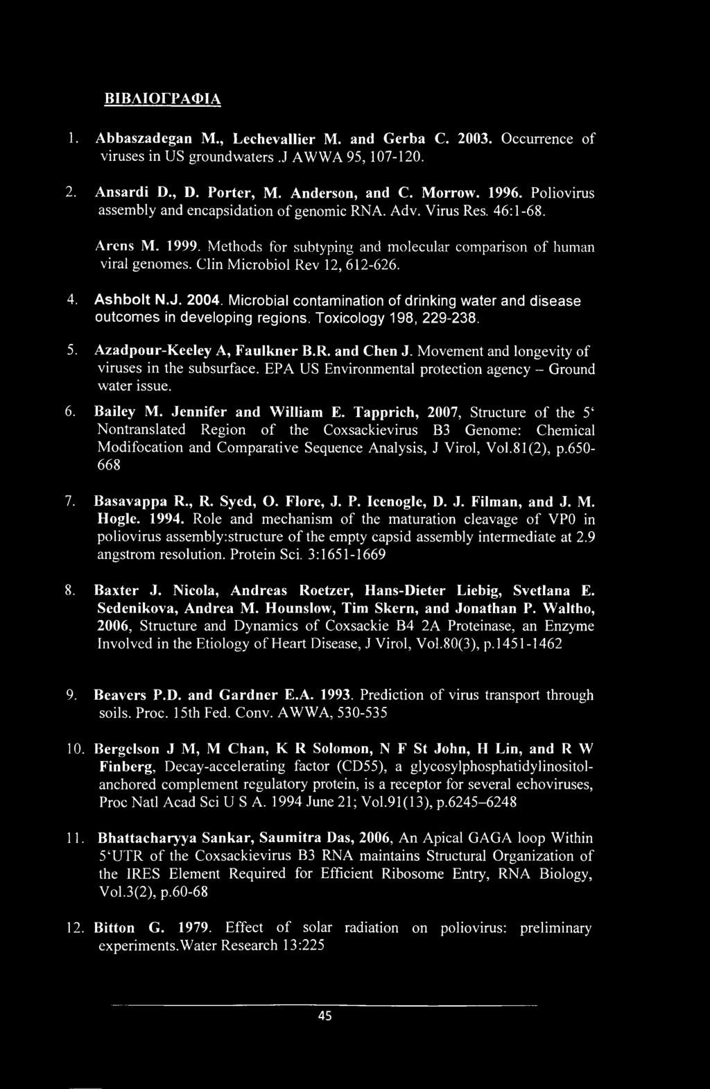 J. 2004. Microbial contamination of drinking water and disease outcomes in developing regions. Toxicology 198, 229-238. 5. Azadpour-Keeley A, Faulkner B.R. and Chen J.