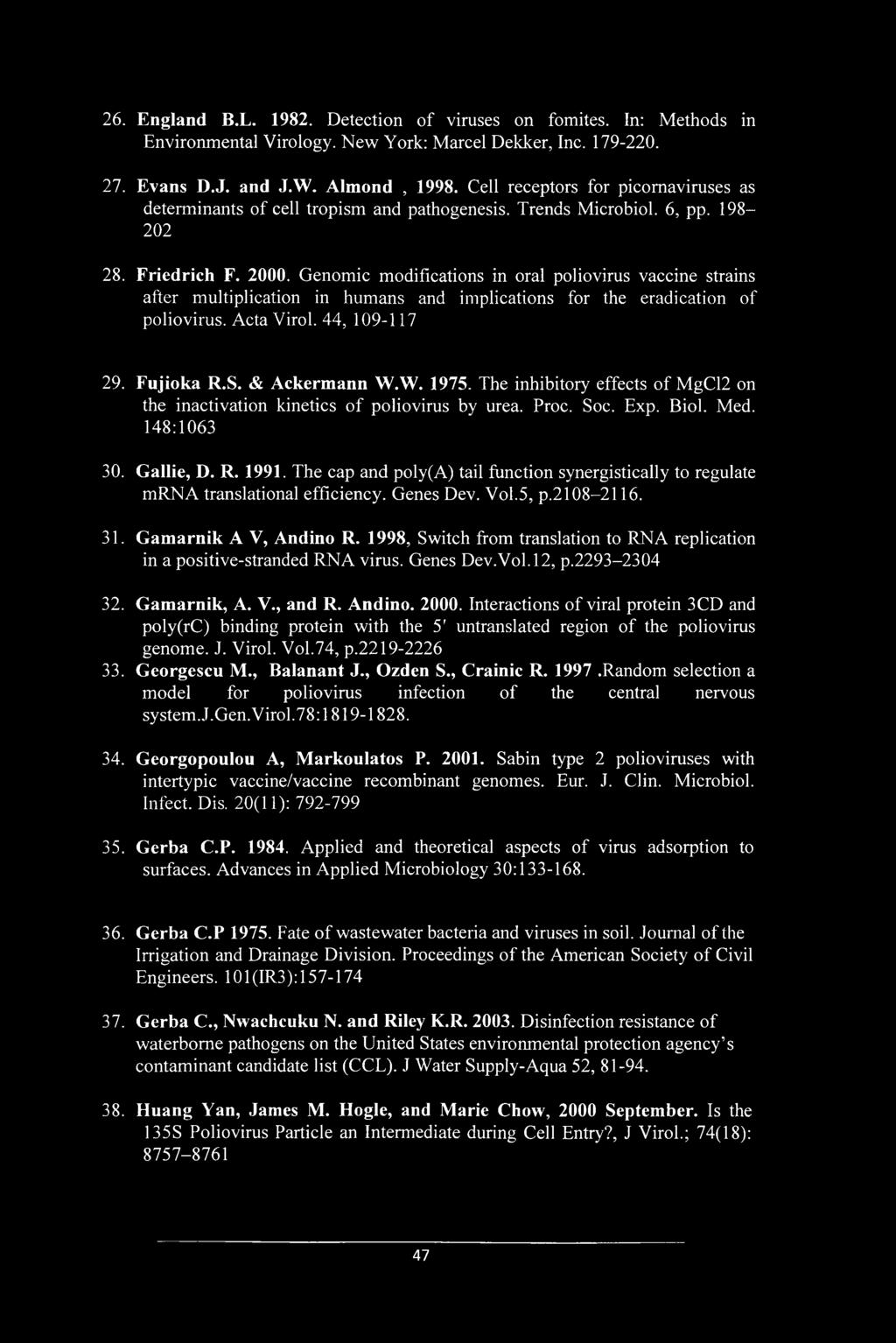 Genomic modifications in oral poliovirus vaccine strains after multiplication in humans and implications for the eradication of poliovirus. Acta Virol. 44, 109-117 29. Fujioka R.S. & Ackermann W.