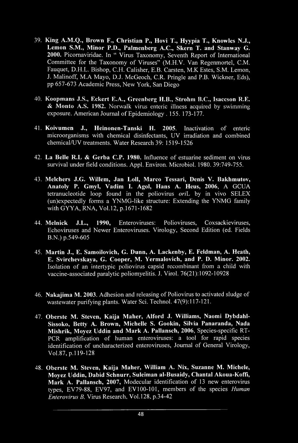 Malinoff, M.A Mayo, D.J. McGeoch, C.R. Pringle and P.B. Wickner, Eds), pp 657-673 Academic Press, New York, San Diego 40. Koopmans J.S., Eckert E.A., Greenberg H.B., Strohm B.C., Isaccson R.E. & Monto A.