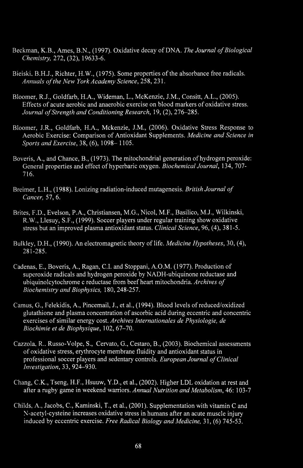 Beckman, K.B., Ames, B.N., (1997). Oxidative decay of DNA. The Journal of Biological Chemistry, 272, (32), 19633-6. Bieiski, B.H.J., Richter, H.W., (1975).