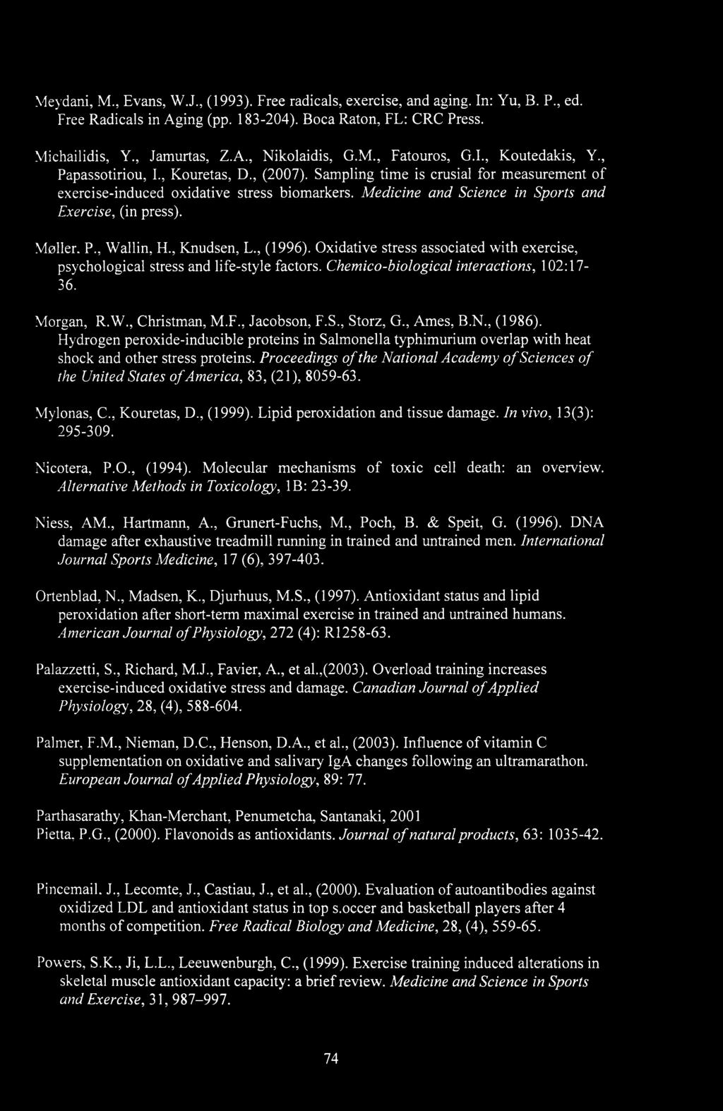 Medicine and Science in Sports and Exercise, (in press). Moller. P., Wallin, H., Knudsen, L., (1996). Oxidative stress associated with exercise, psychological stress and life-style factors.